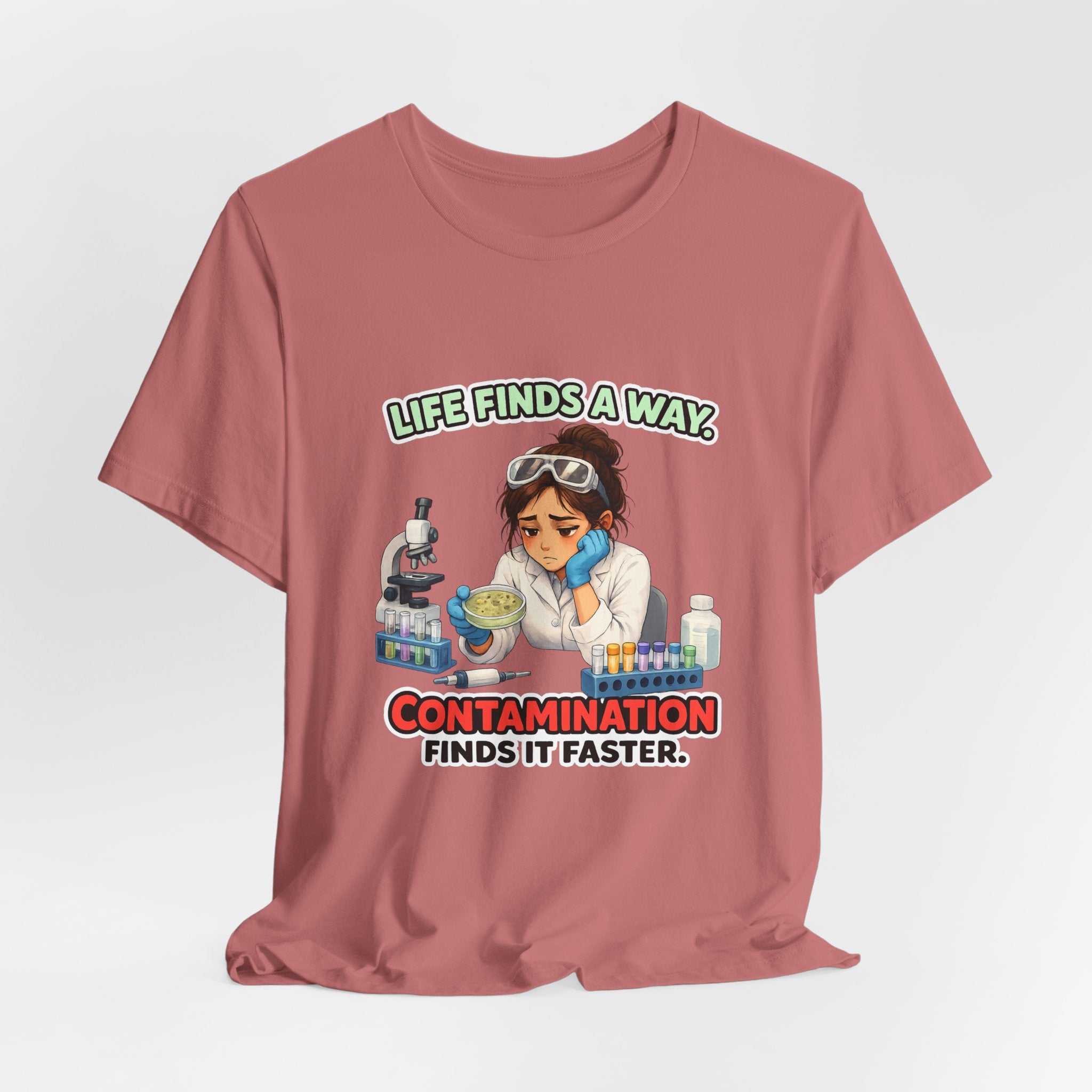 T-shirt - Life Finds a Way, Contamination Finds It Faster | Funny Lab Scientist Shirt