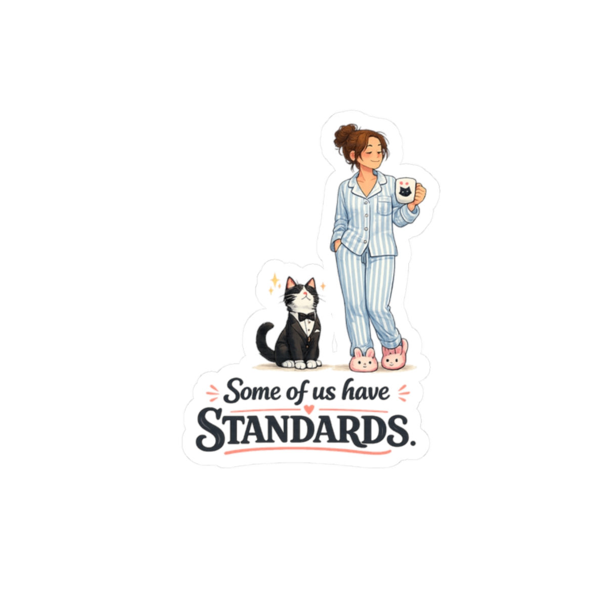Sticker - Some of Us Have Standards | Funny Tuxedo Cat Design