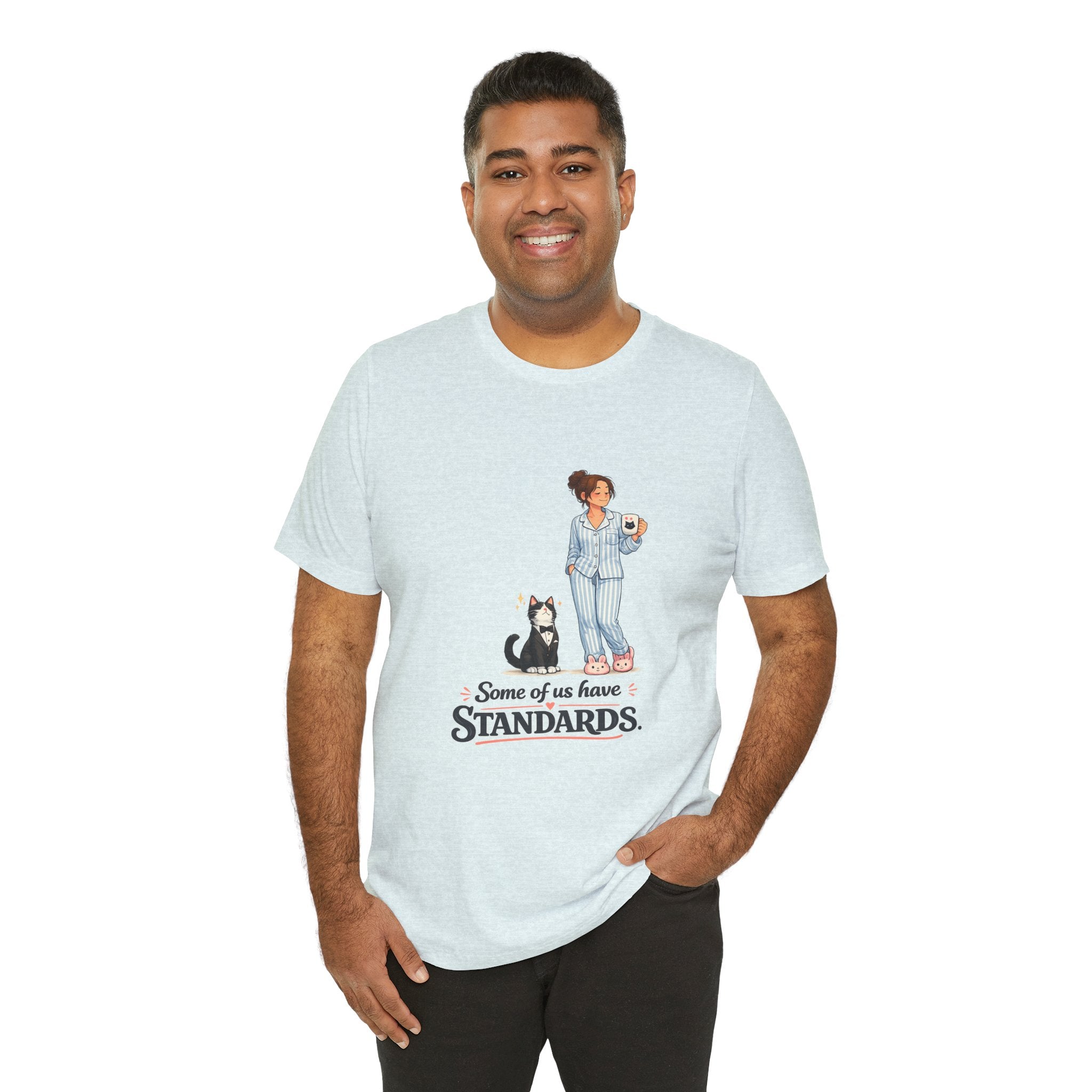 T-Shirt - Some of Us Have Standards | Funny Tuxedo Cat Design