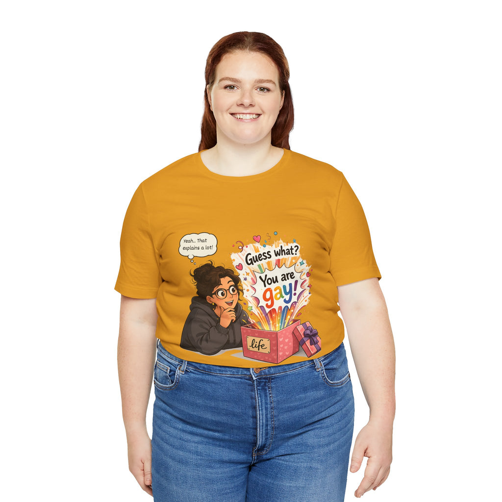 T-Shirt - Guess What? You Are Gay| Pride Celebration Shirt