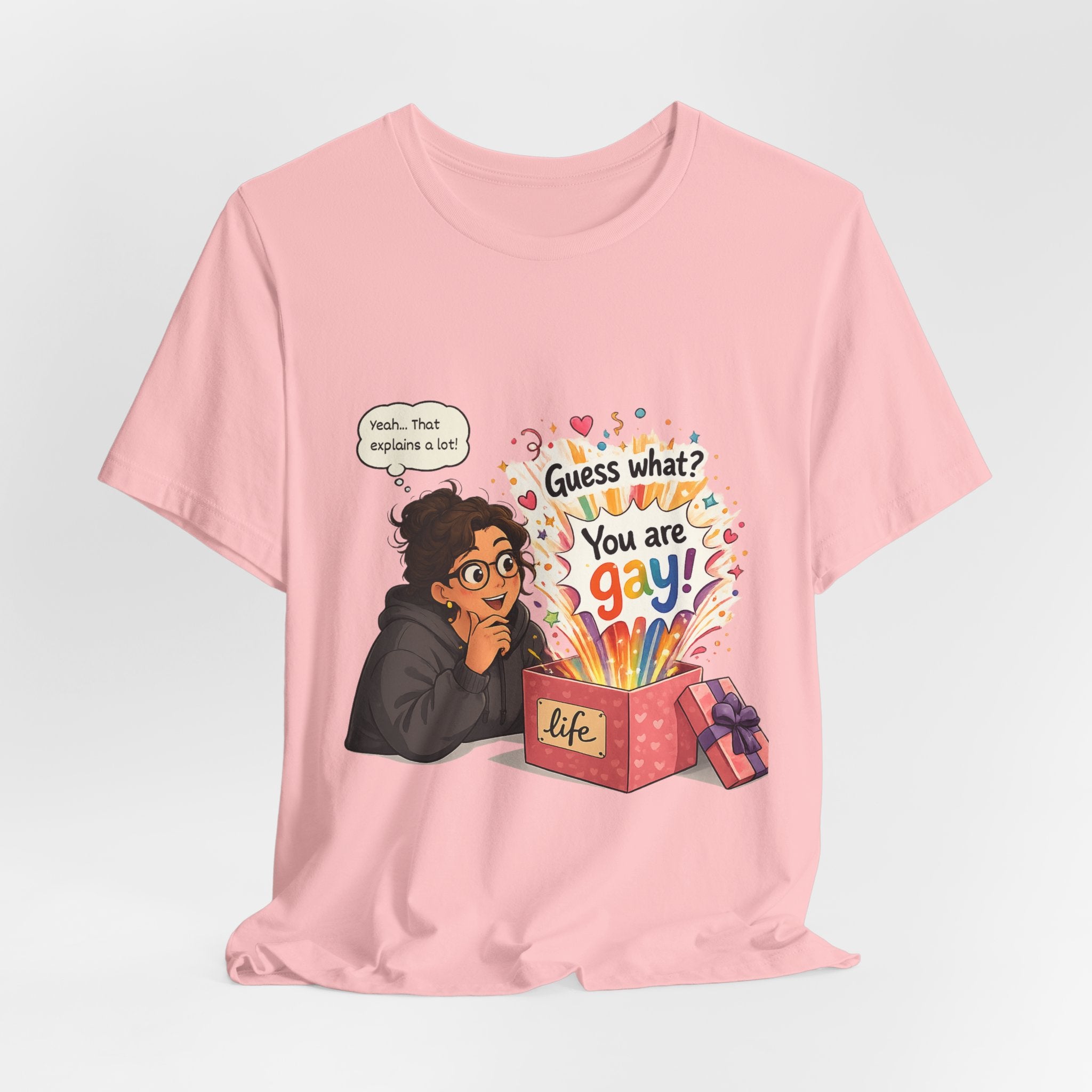 T-Shirt - Guess What? You Are Gay| Pride Celebration Shirt