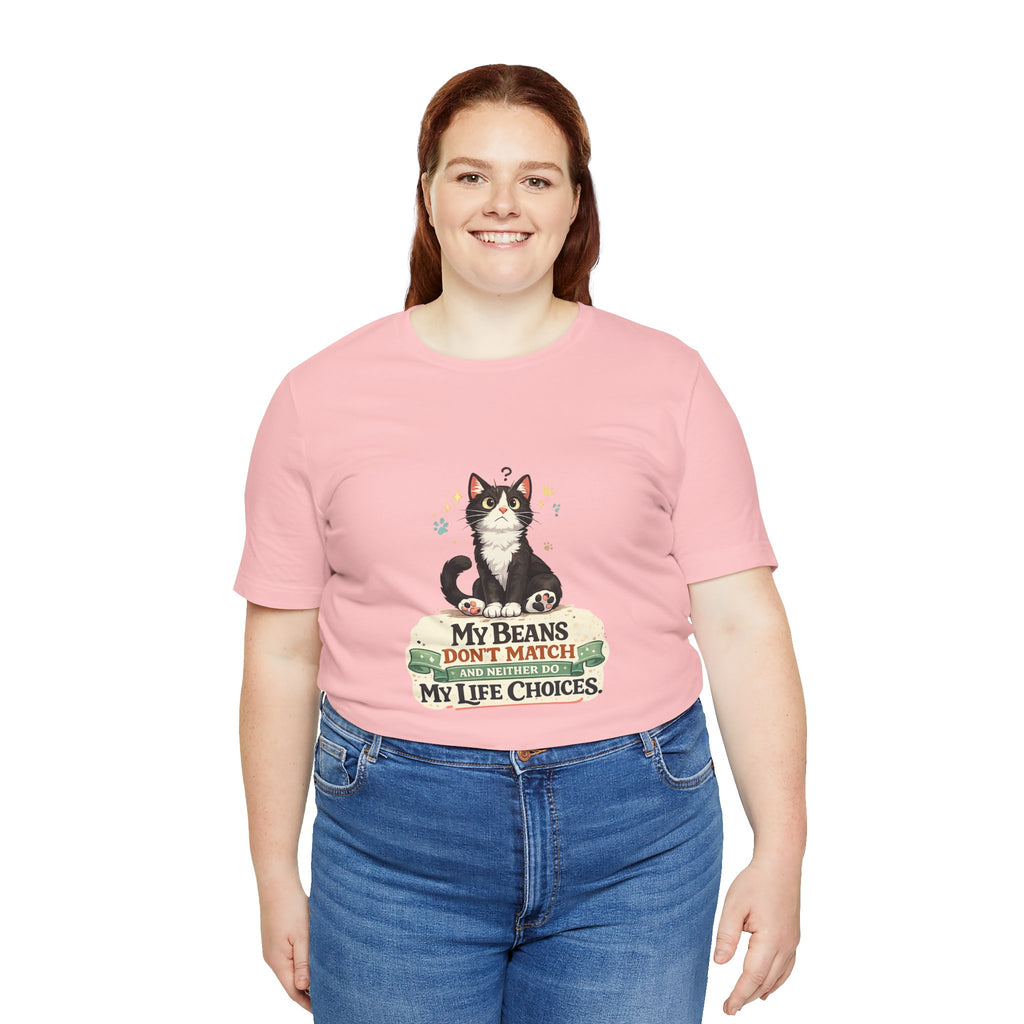 T-Shirt - My Beans Don't Match and Neither Do My Life Choices | Funny Tuxedo Cat Design