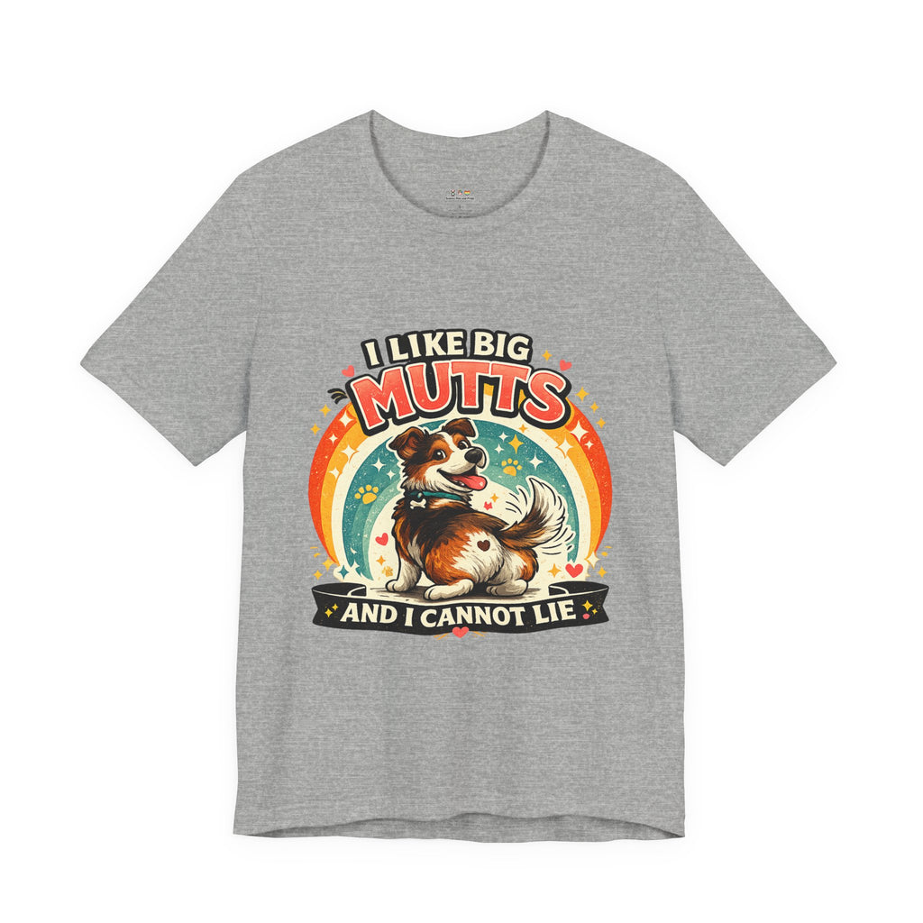 T-Shirt - I Like Big Mutts and I Cannot Lie | Funny Dog Lover Shirt