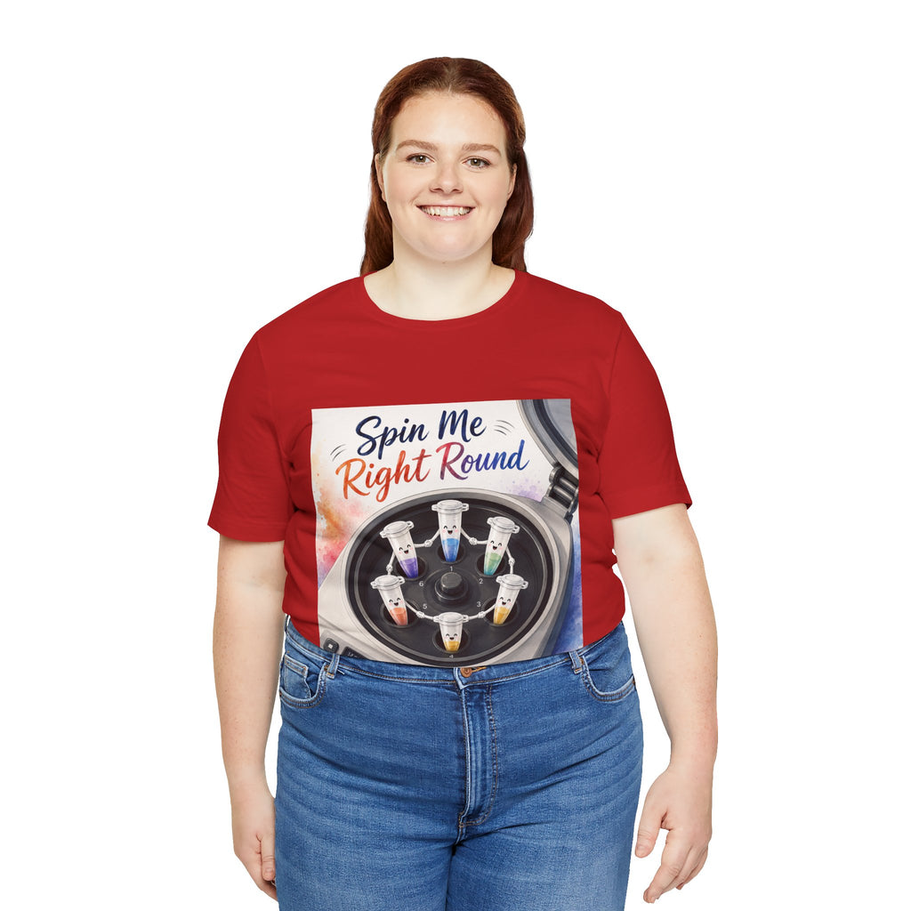 T-Shirt - Spin Me Right Round | Funny Centrifuge Science Shirt