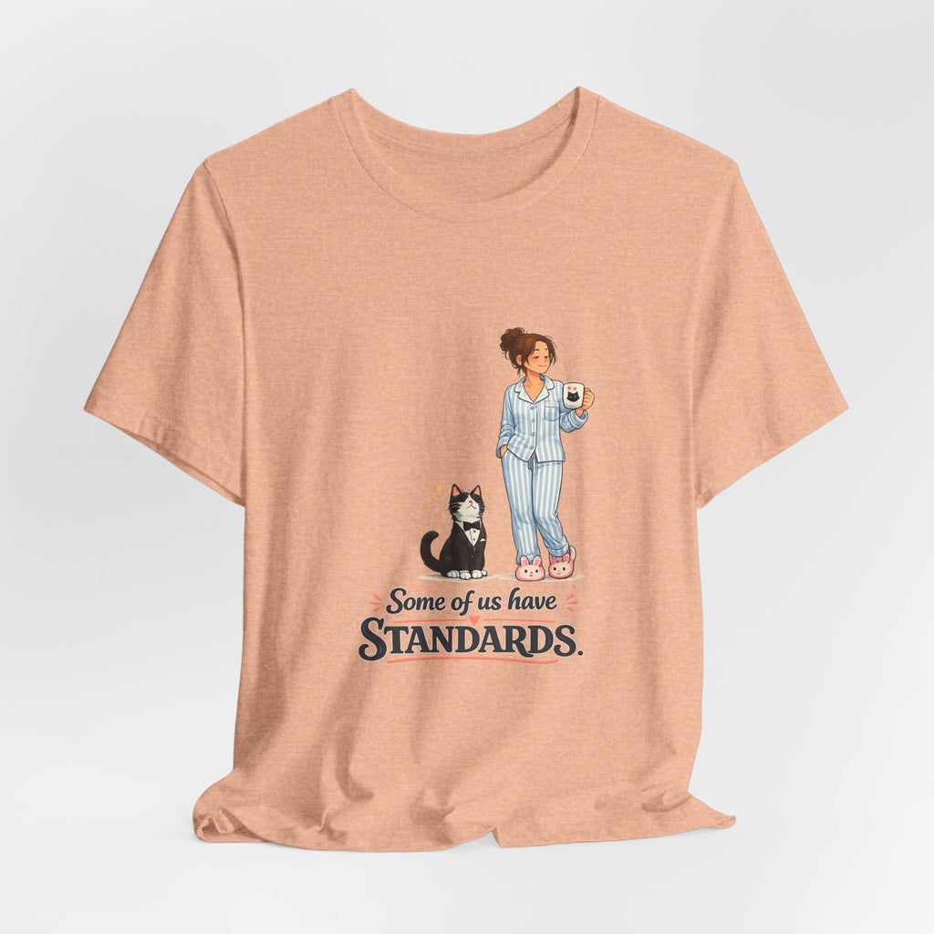 T-Shirt - Some of Us Have Standards | Funny Tuxedo Cat Design