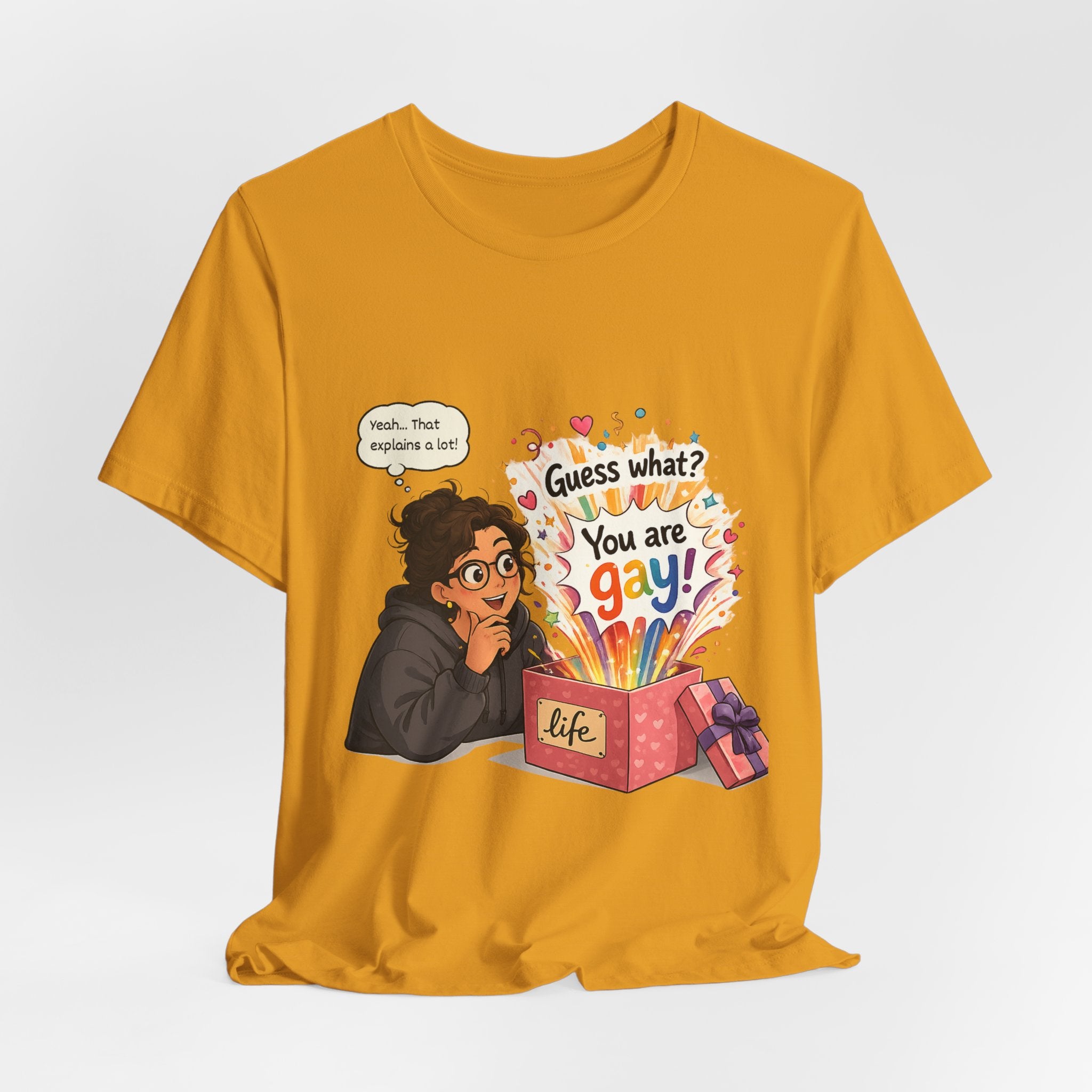 T-Shirt - Guess What? You Are Gay| Pride Celebration Shirt