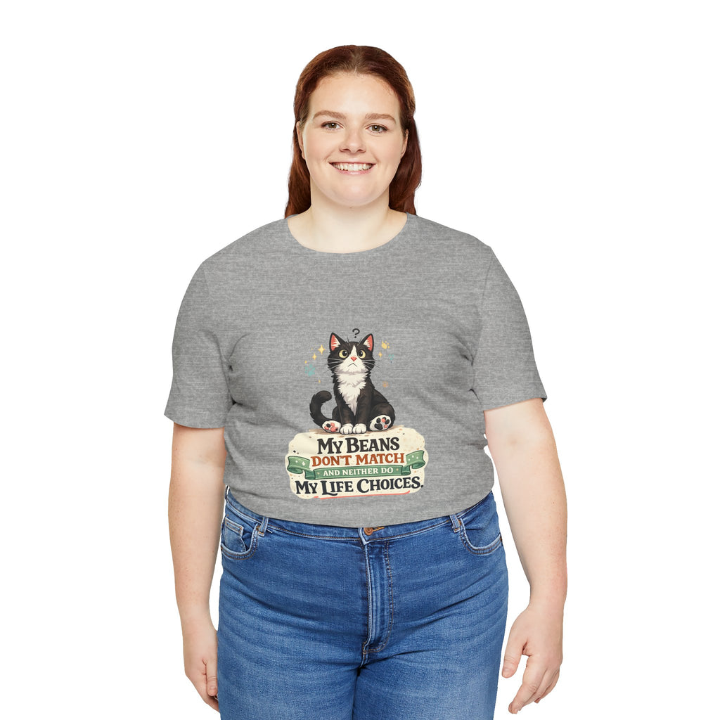 T-Shirt - My Beans Don't Match and Neither Do My Life Choices | Funny Tuxedo Cat Design