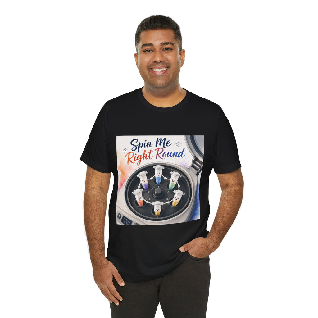 T-Shirt - Spin Me Right Round | Funny Centrifuge Science Shirt