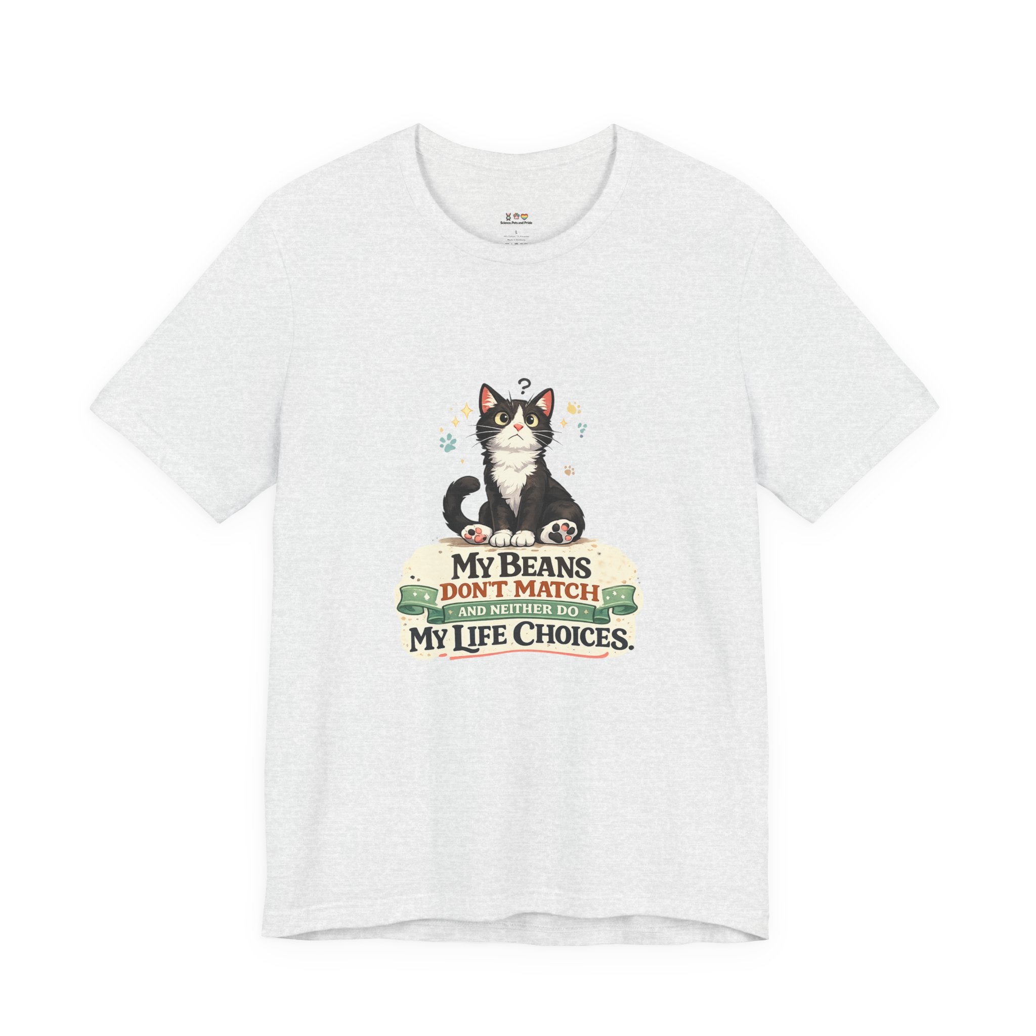 T-Shirt - My Beans Don't Match and Neither Do My Life Choices | Funny Tuxedo Cat Design