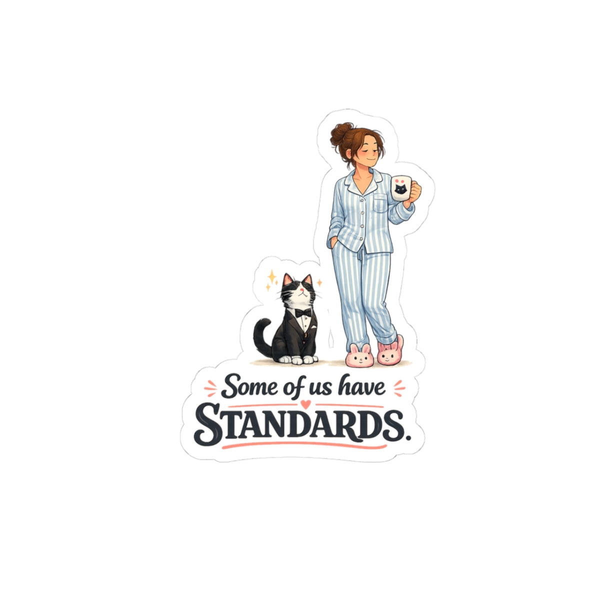 Sticker - Some of Us Have Standards | Funny Tuxedo Cat Design