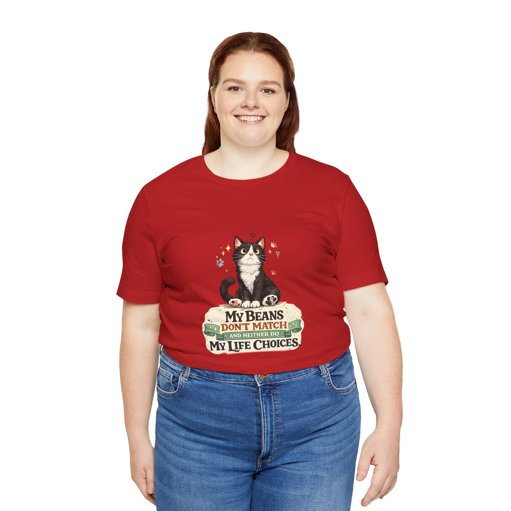 T-Shirt - My Beans Don't Match and Neither Do My Life Choices | Funny Tuxedo Cat Design