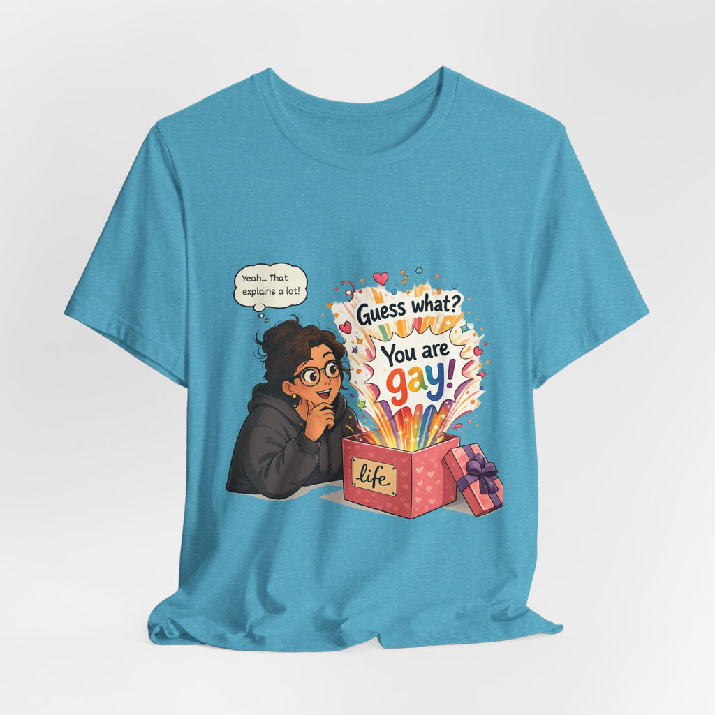 T-Shirt - Guess What? You Are Gay| Pride Celebration Shirt