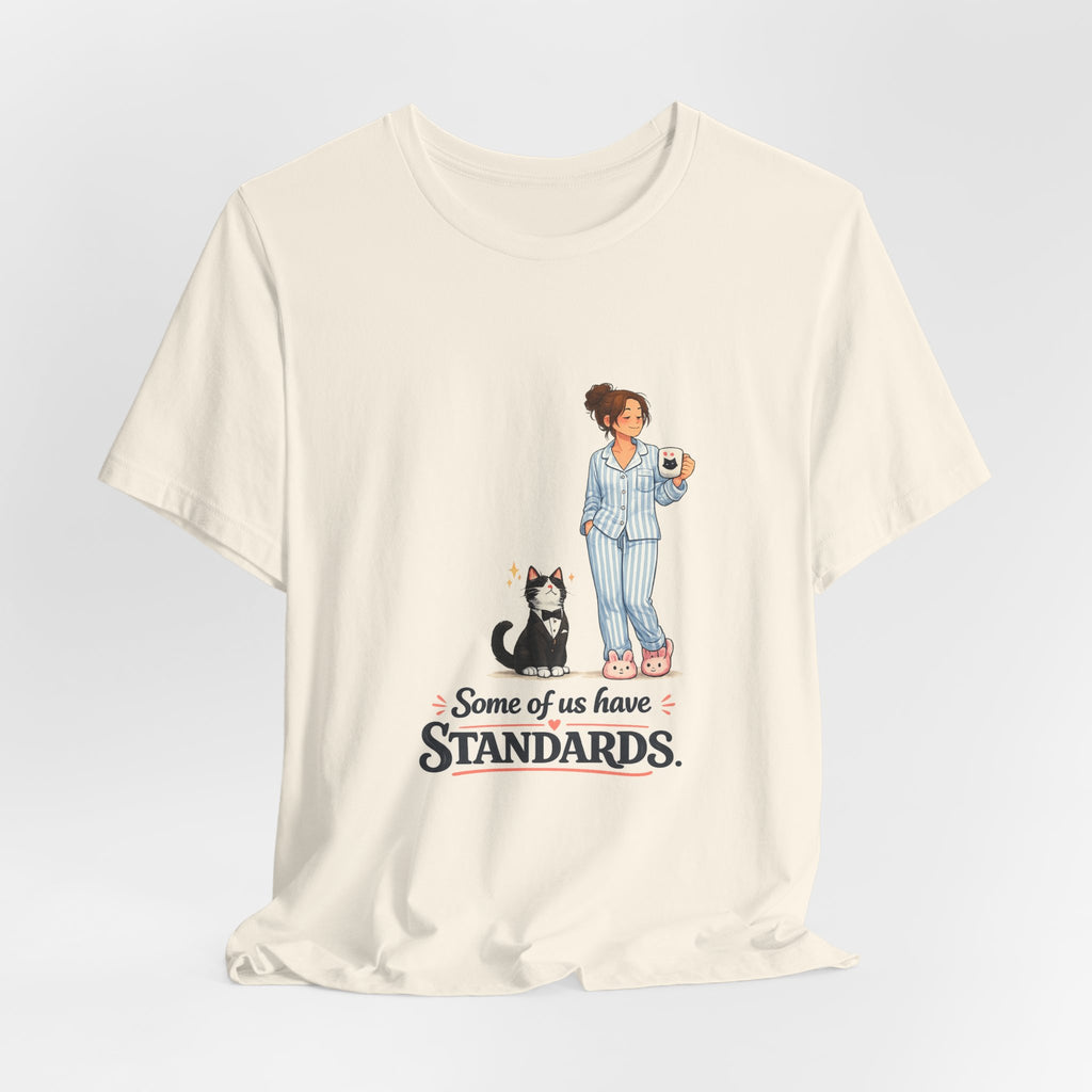 T-Shirt - Some of Us Have Standards | Funny Tuxedo Cat Design