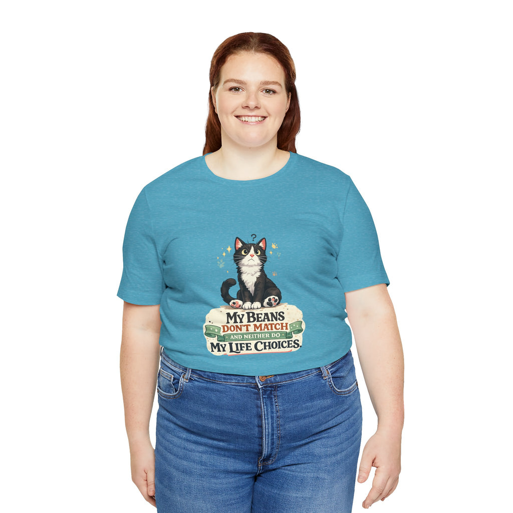 T-Shirt - My Beans Don't Match and Neither Do My Life Choices | Funny Tuxedo Cat Design