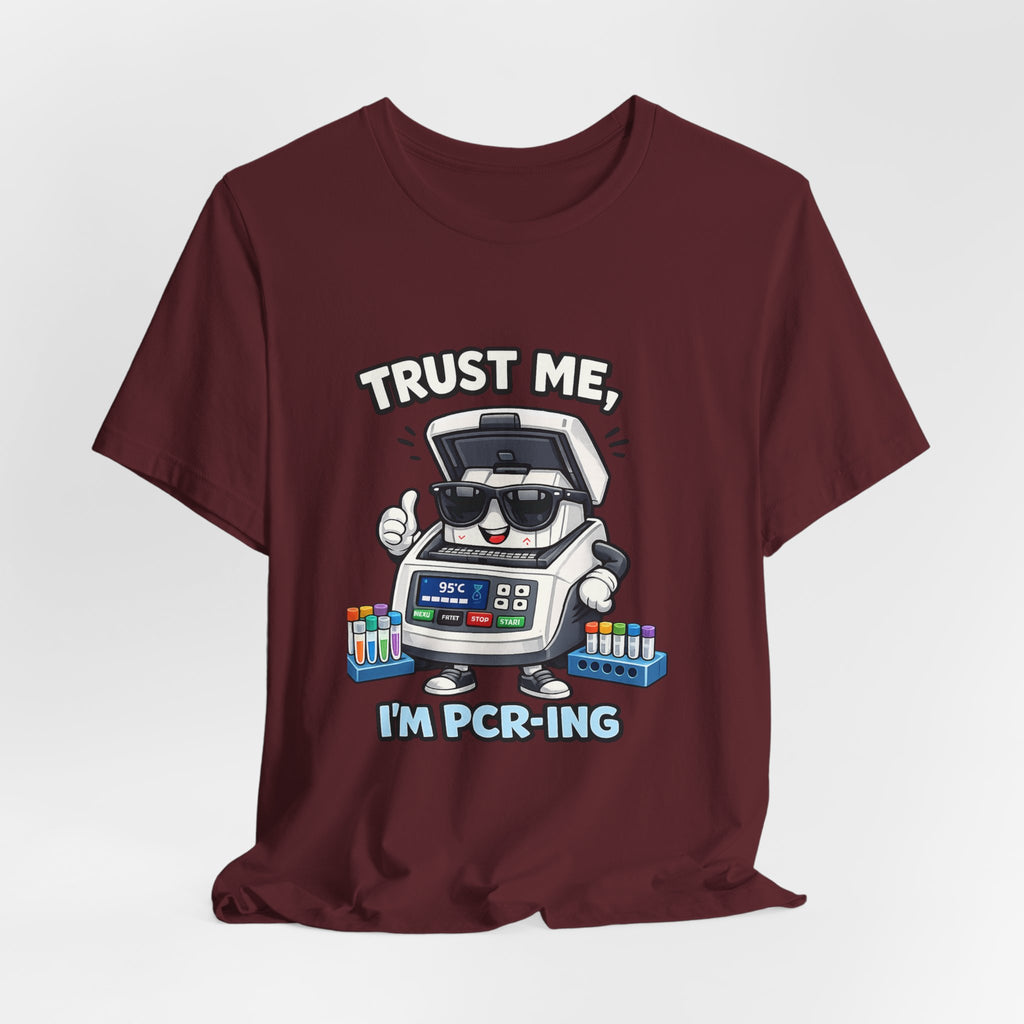 T-Shirt - Trust Me, I'm PCR-ing | Funny Molecular Biology Scientist Shirt