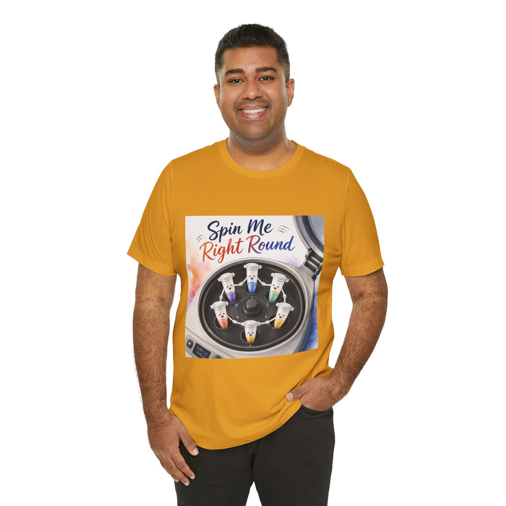 T-Shirt - Spin Me Right Round | Funny Centrifuge Science Shirt