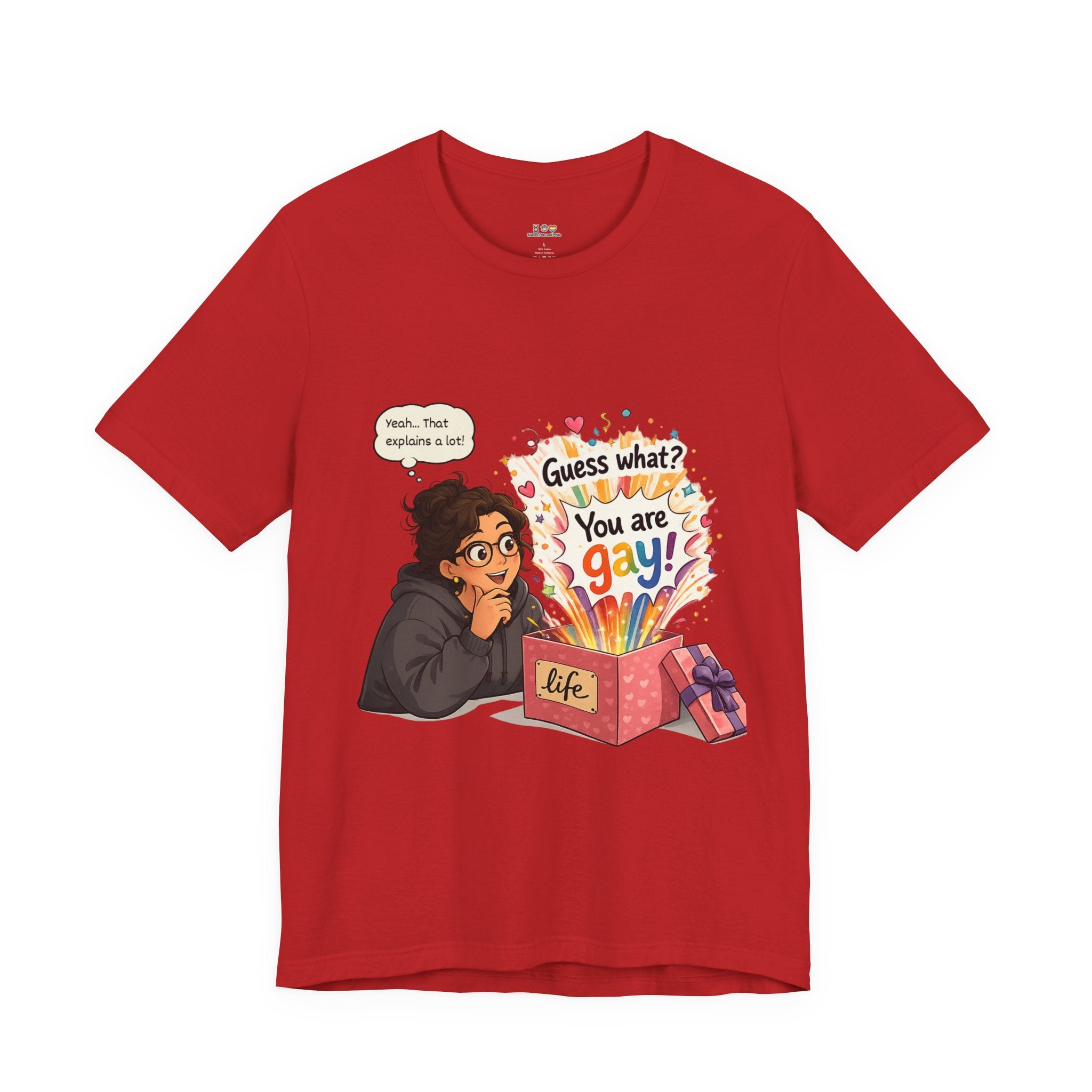 T-Shirt - Guess What? You Are Gay| Pride Celebration Shirt