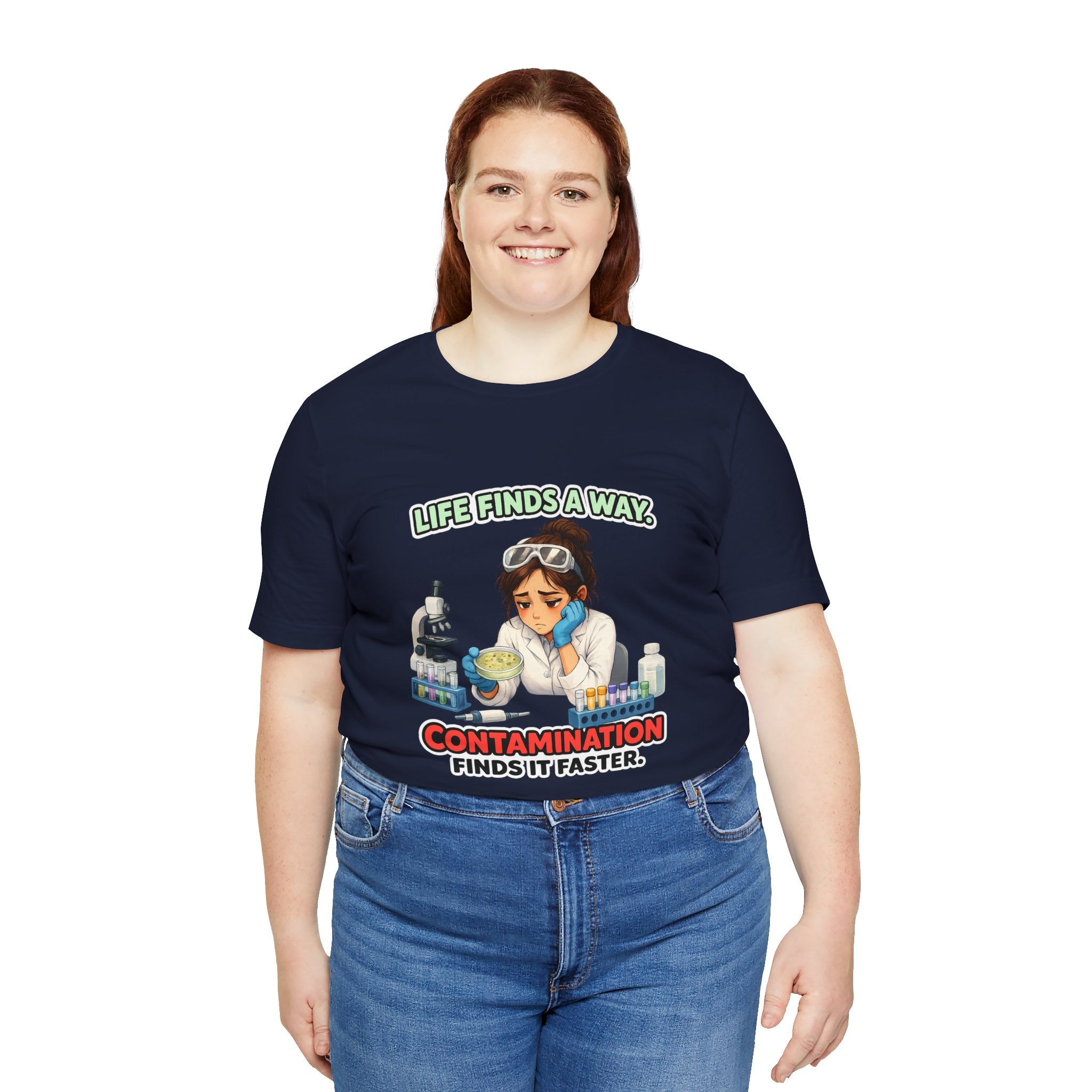 T-shirt - Life Finds a Way, Contamination Finds It Faster | Funny Lab Scientist Shirt