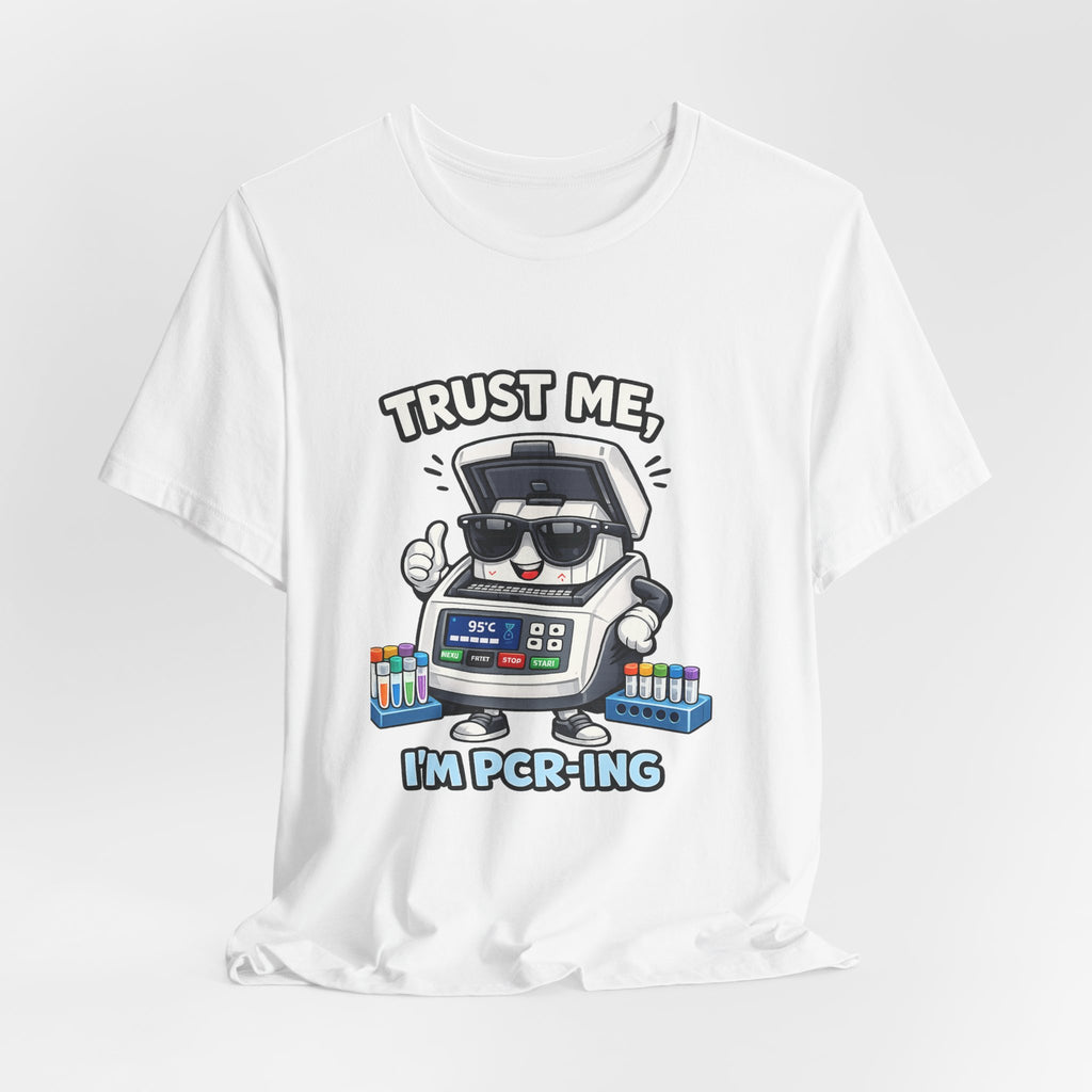 T-Shirt - Trust Me, I'm PCR-ing | Funny Molecular Biology Scientist Shirt