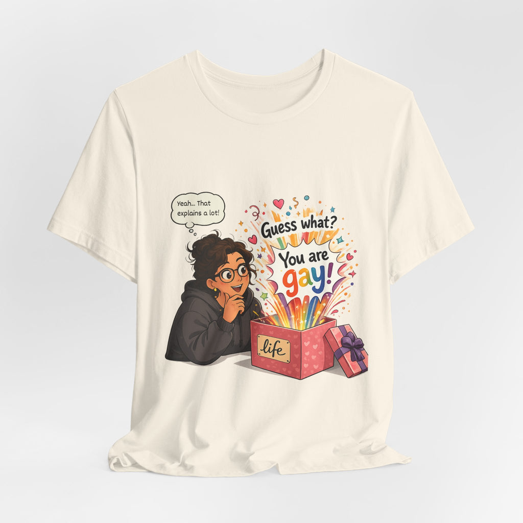 T-Shirt - Guess What? You Are Gay| Pride Celebration Shirt