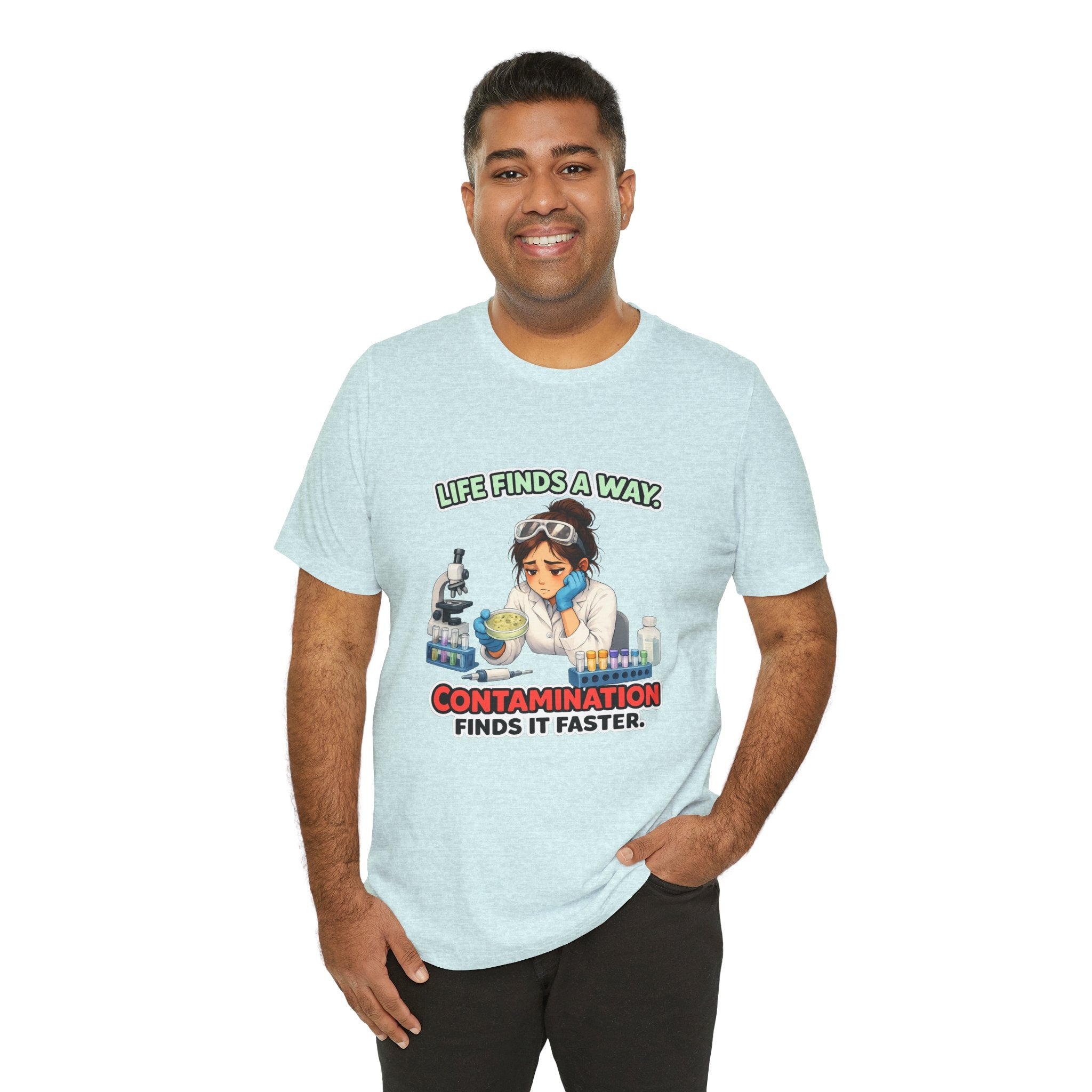 T-shirt - Life Finds a Way, Contamination Finds It Faster | Funny Lab Scientist Shirt