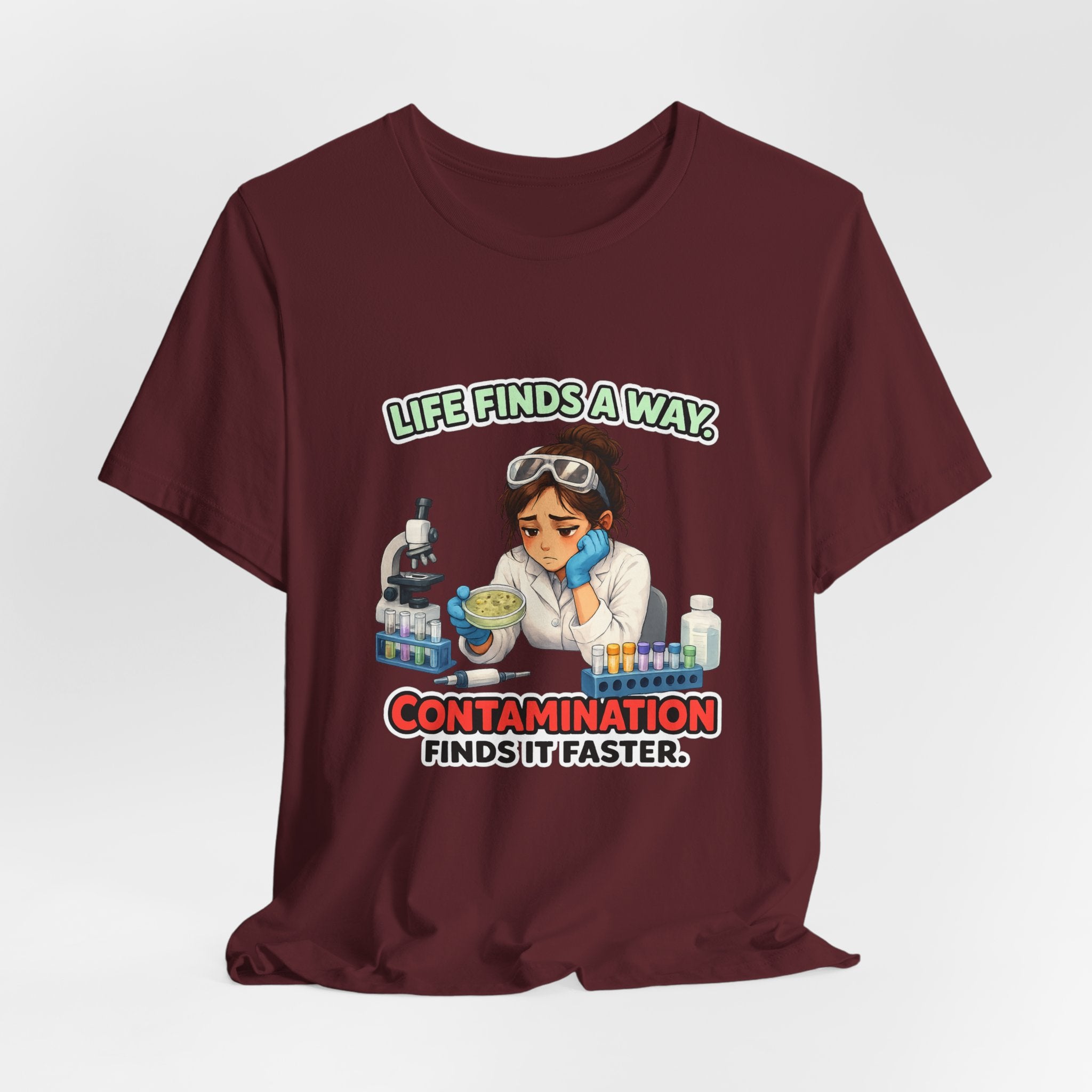 T-shirt - Life Finds a Way, Contamination Finds It Faster | Funny Lab Scientist Shirt
