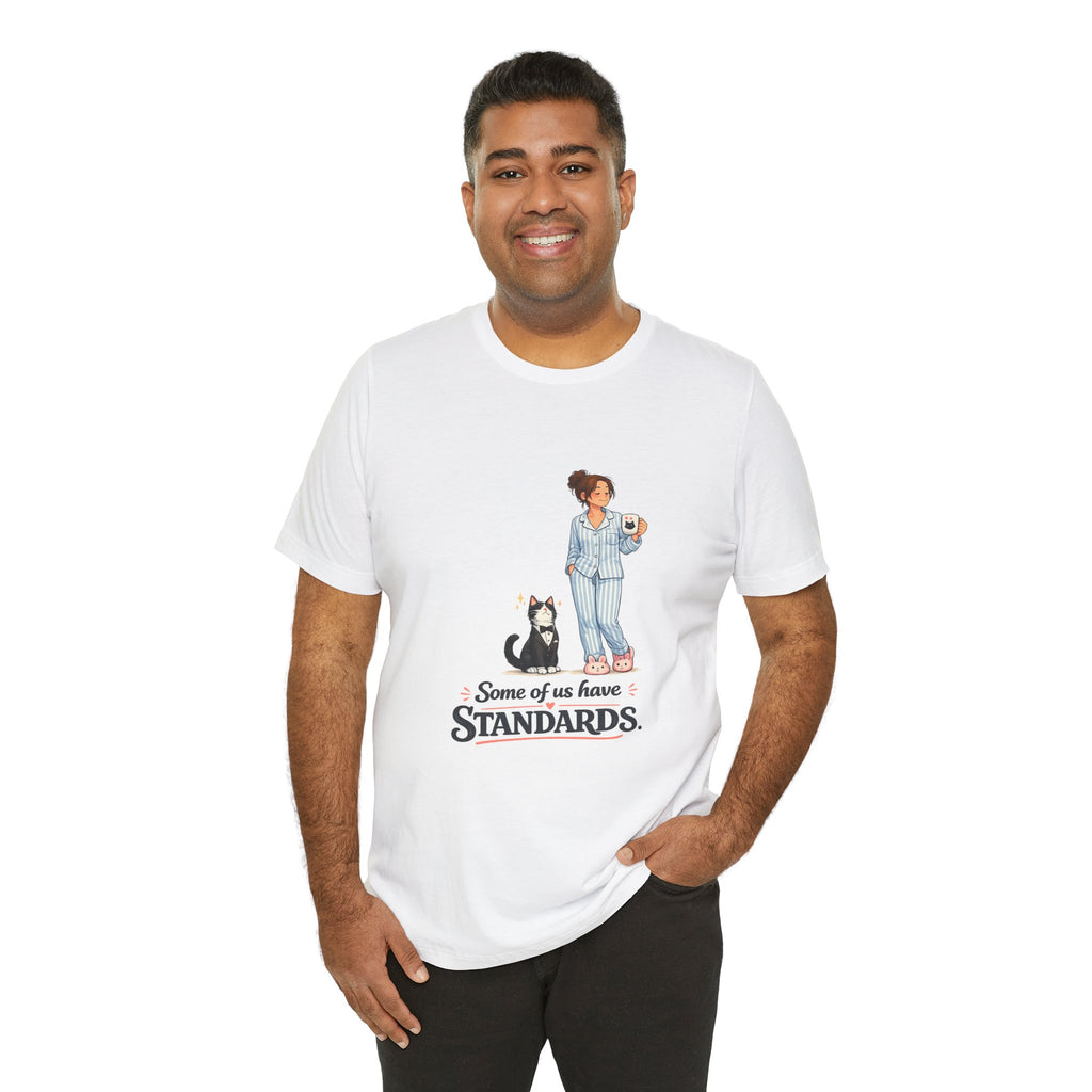 T-Shirt - Some of Us Have Standards | Funny Tuxedo Cat Design