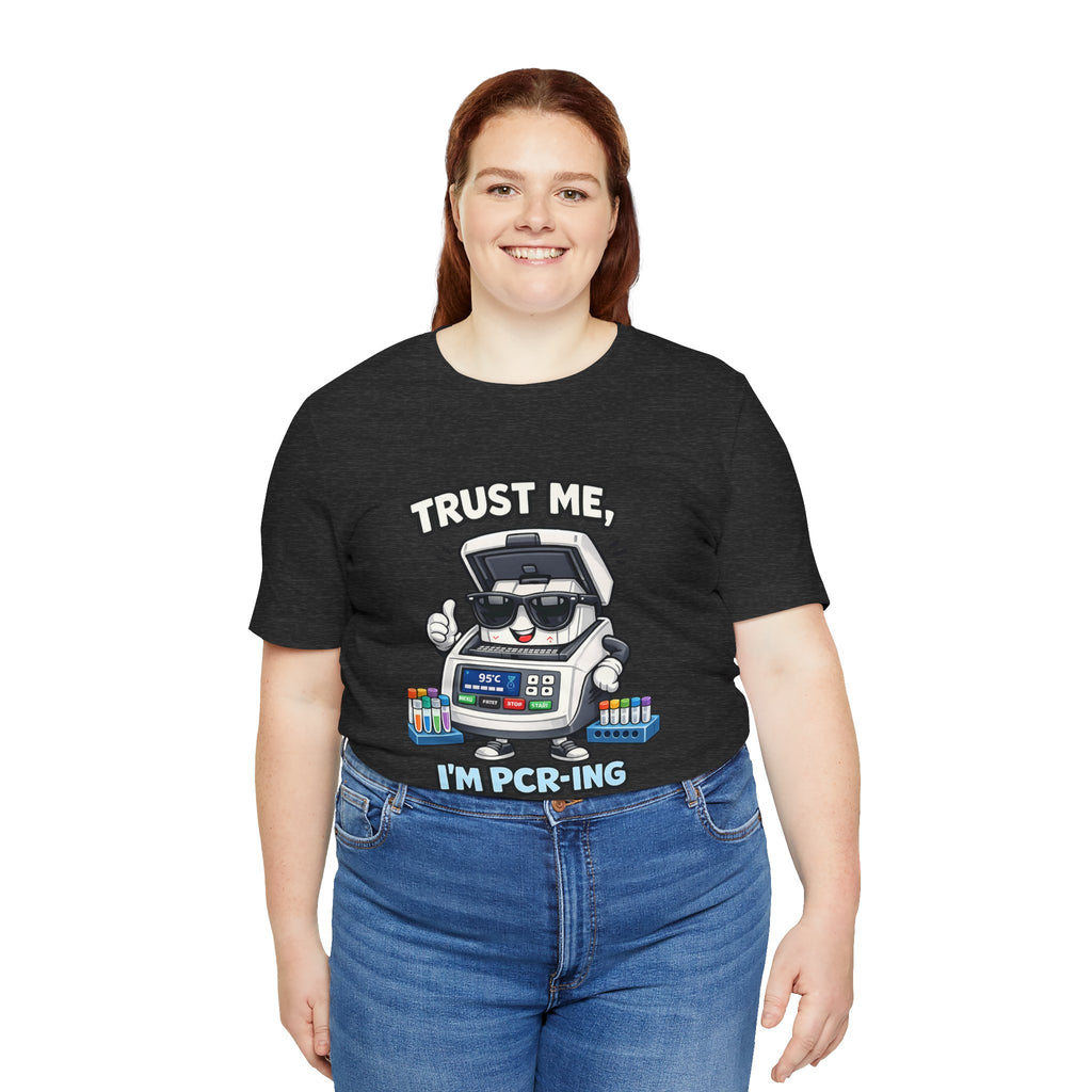 T-Shirt - Trust Me, I'm PCR-ing | Funny Molecular Biology Scientist Shirt