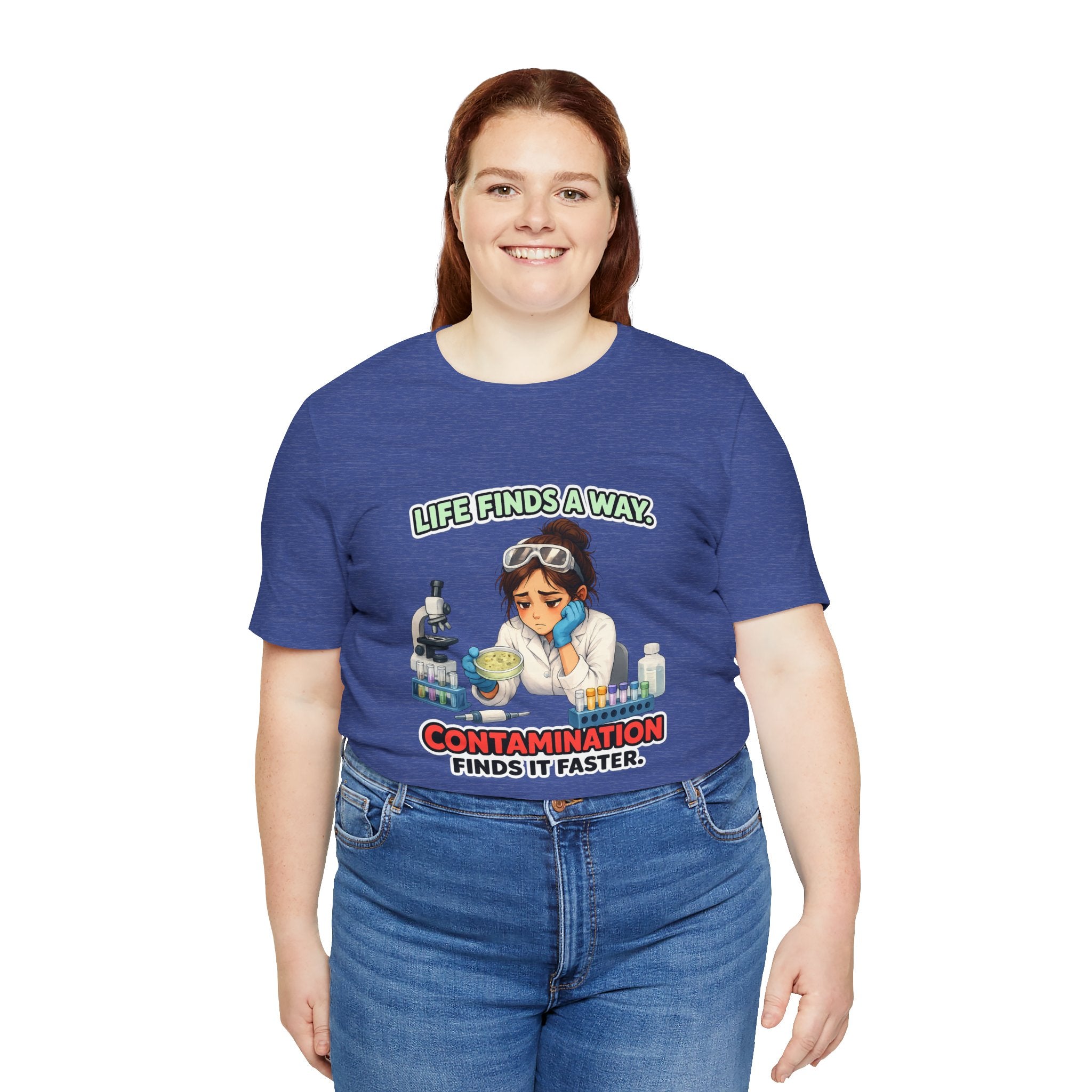 T-shirt - Life Finds a Way, Contamination Finds It Faster | Funny Lab Scientist Shirt