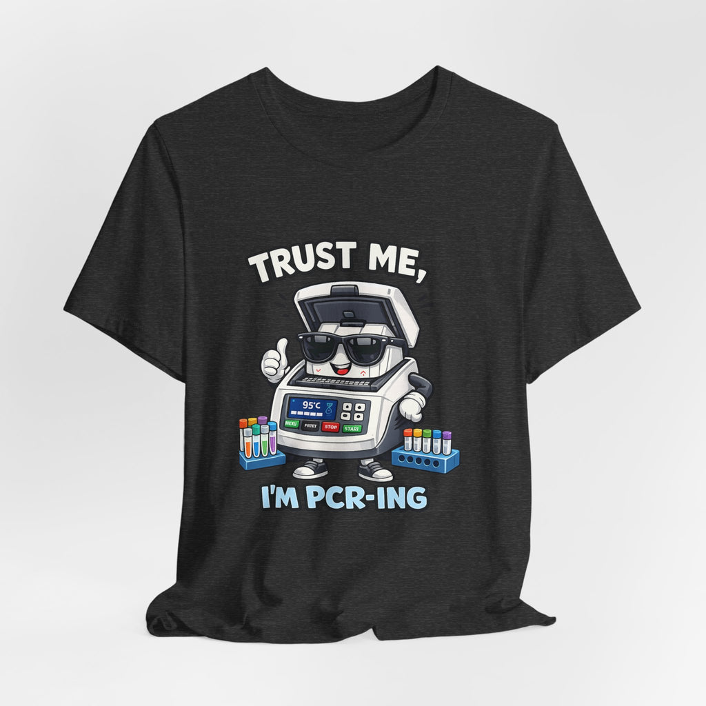 T-Shirt - Trust Me, I'm PCR-ing | Funny Molecular Biology Scientist Shirt