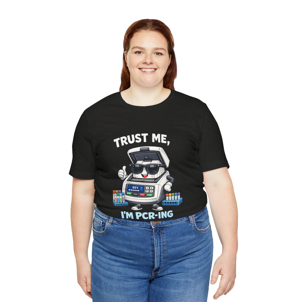 T-Shirt - Trust Me, I'm PCR-ing | Funny Molecular Biology Scientist Shirt