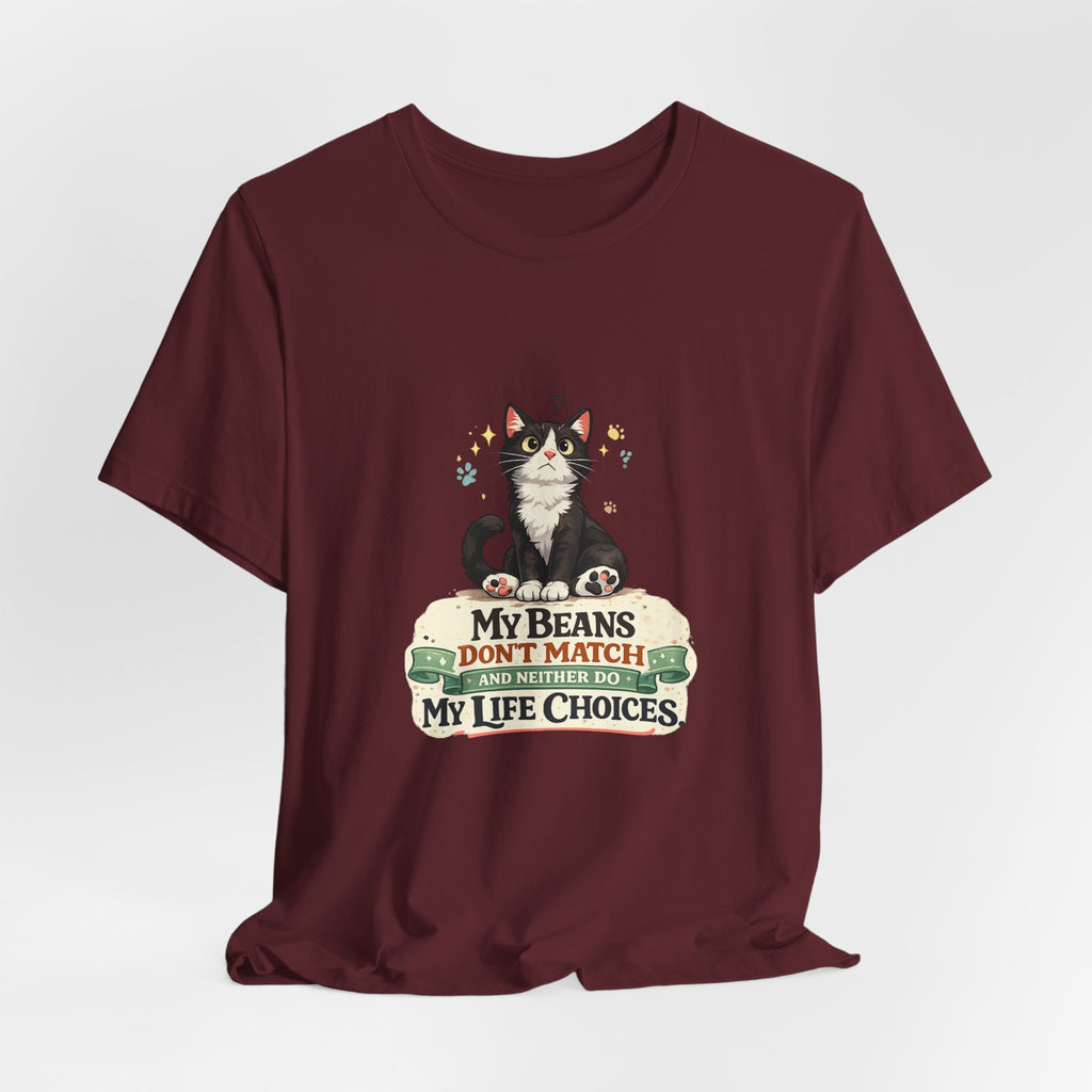 T-Shirt - My Beans Don't Match and Neither Do My Life Choices | Funny Tuxedo Cat Design