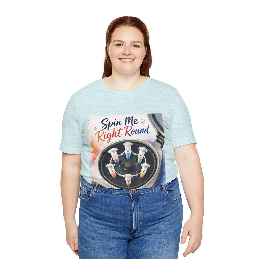 T-Shirt - Spin Me Right Round | Funny Centrifuge Science Shirt