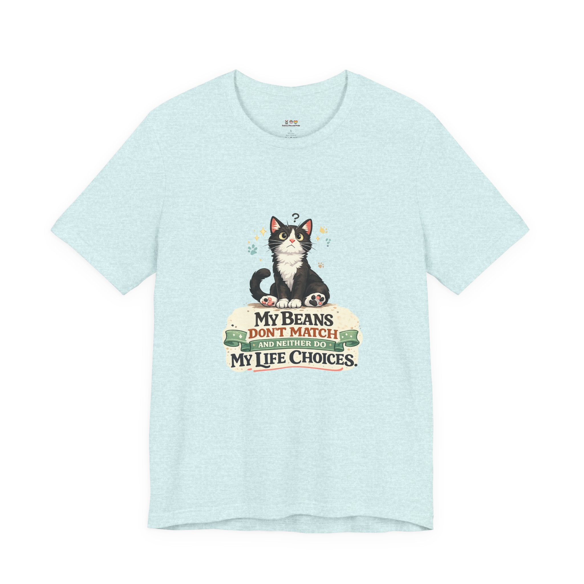 T-Shirt - My Beans Don't Match and Neither Do My Life Choices | Funny Tuxedo Cat Design