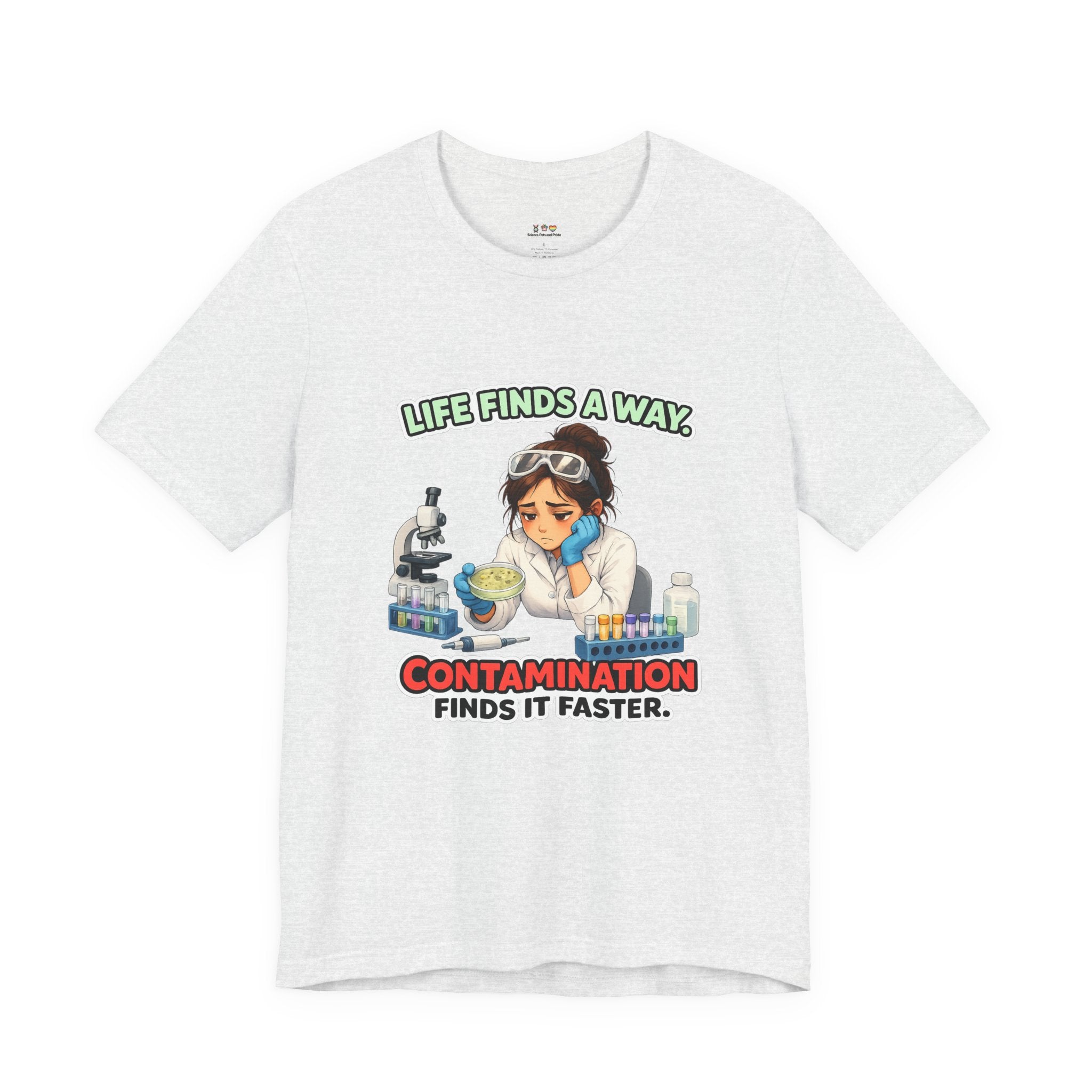 T-shirt - Life Finds a Way, Contamination Finds It Faster | Funny Lab Scientist Shirt