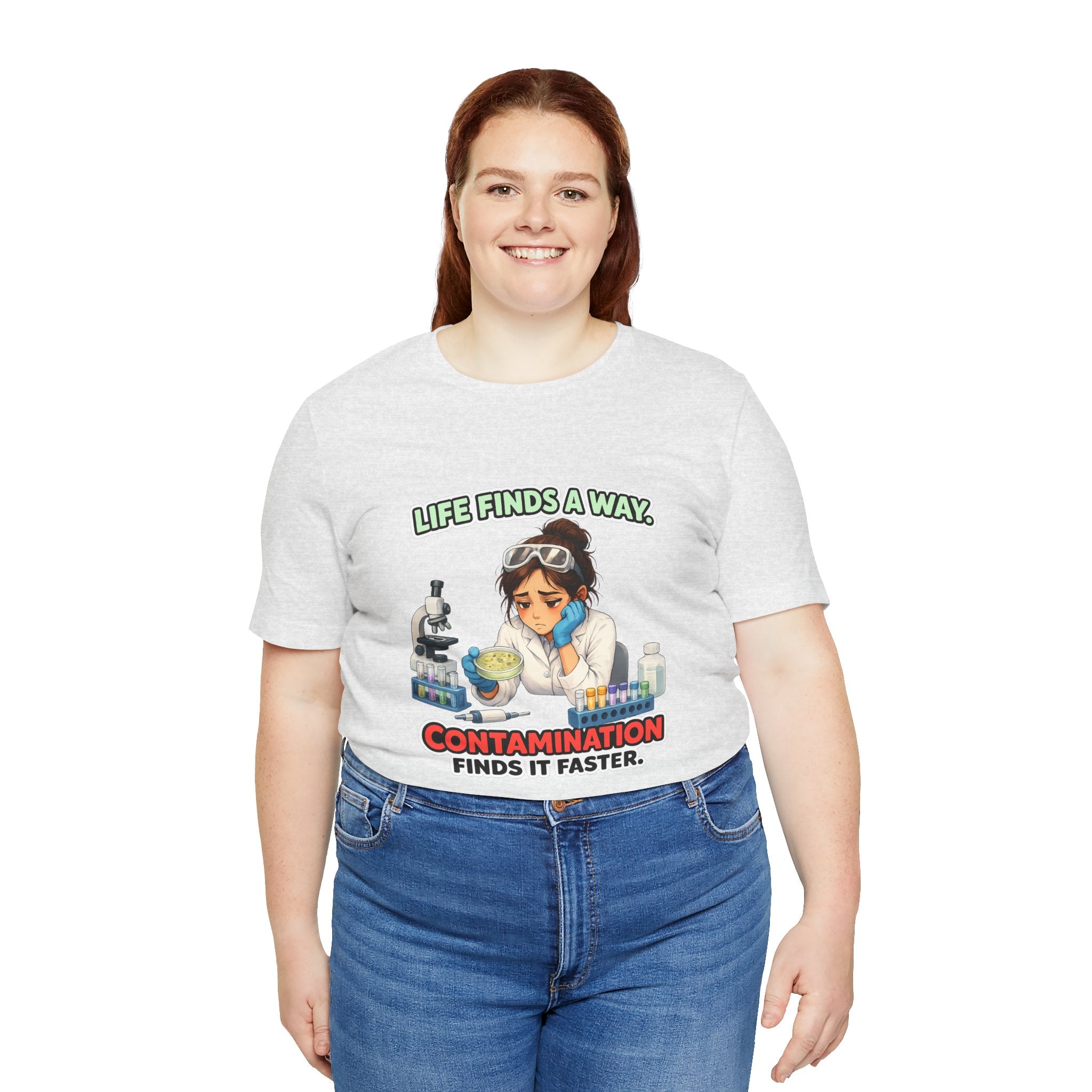 T-shirt - Life Finds a Way, Contamination Finds It Faster | Funny Lab Scientist Shirt