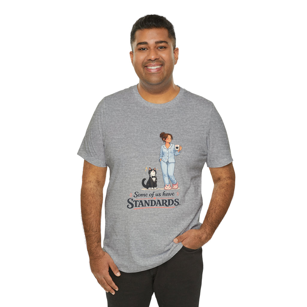 T-Shirt - Some of Us Have Standards | Funny Tuxedo Cat Design