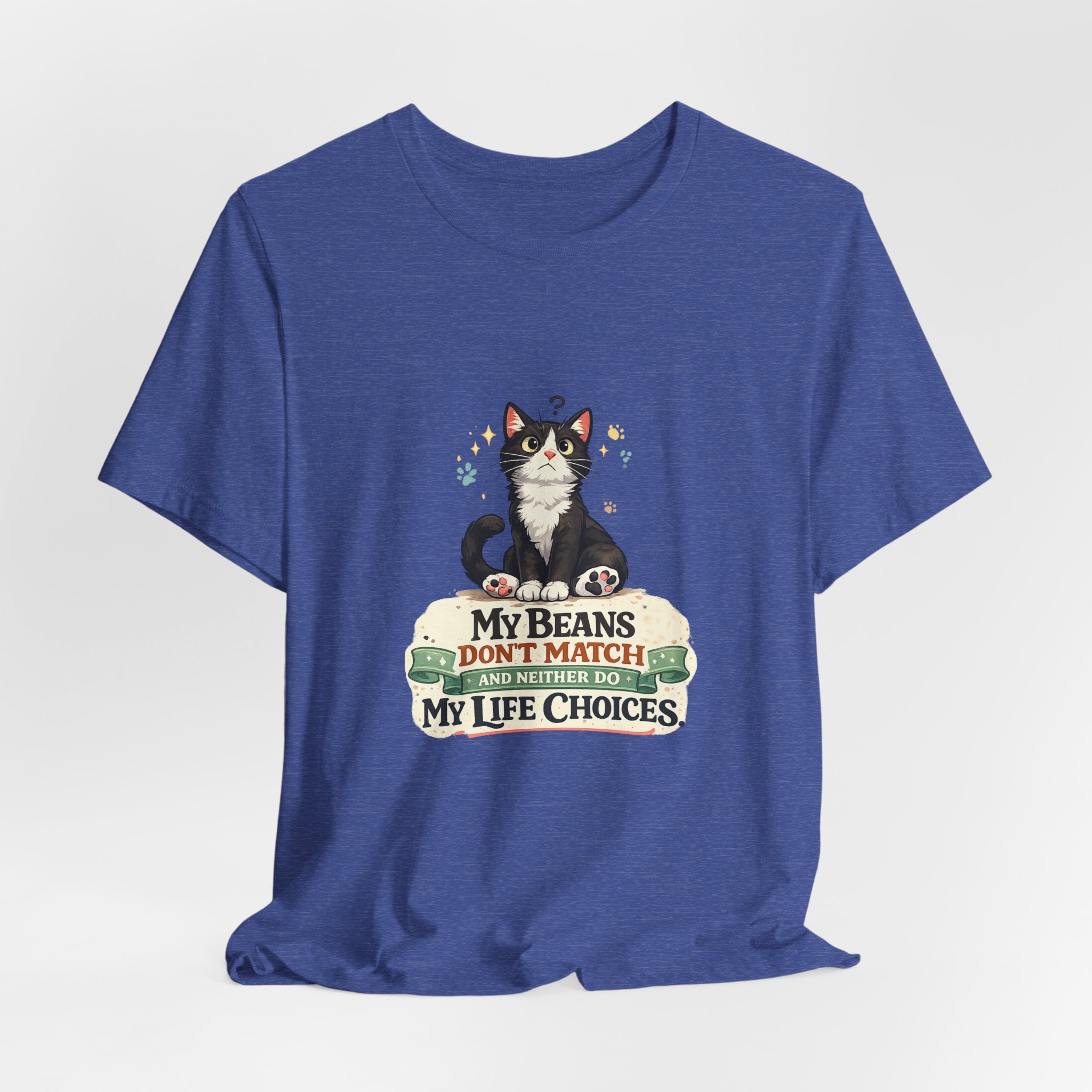 T-Shirt - My Beans Don't Match and Neither Do My Life Choices | Funny Tuxedo Cat Design