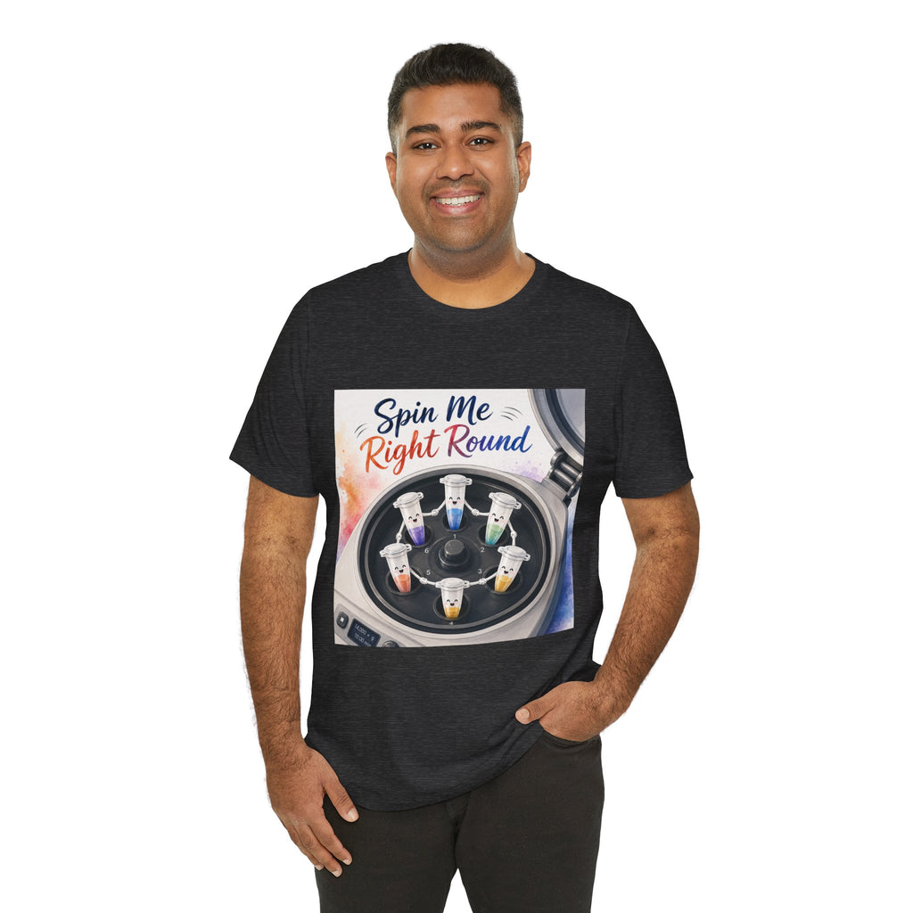 T-Shirt - Spin Me Right Round | Funny Centrifuge Science Shirt
