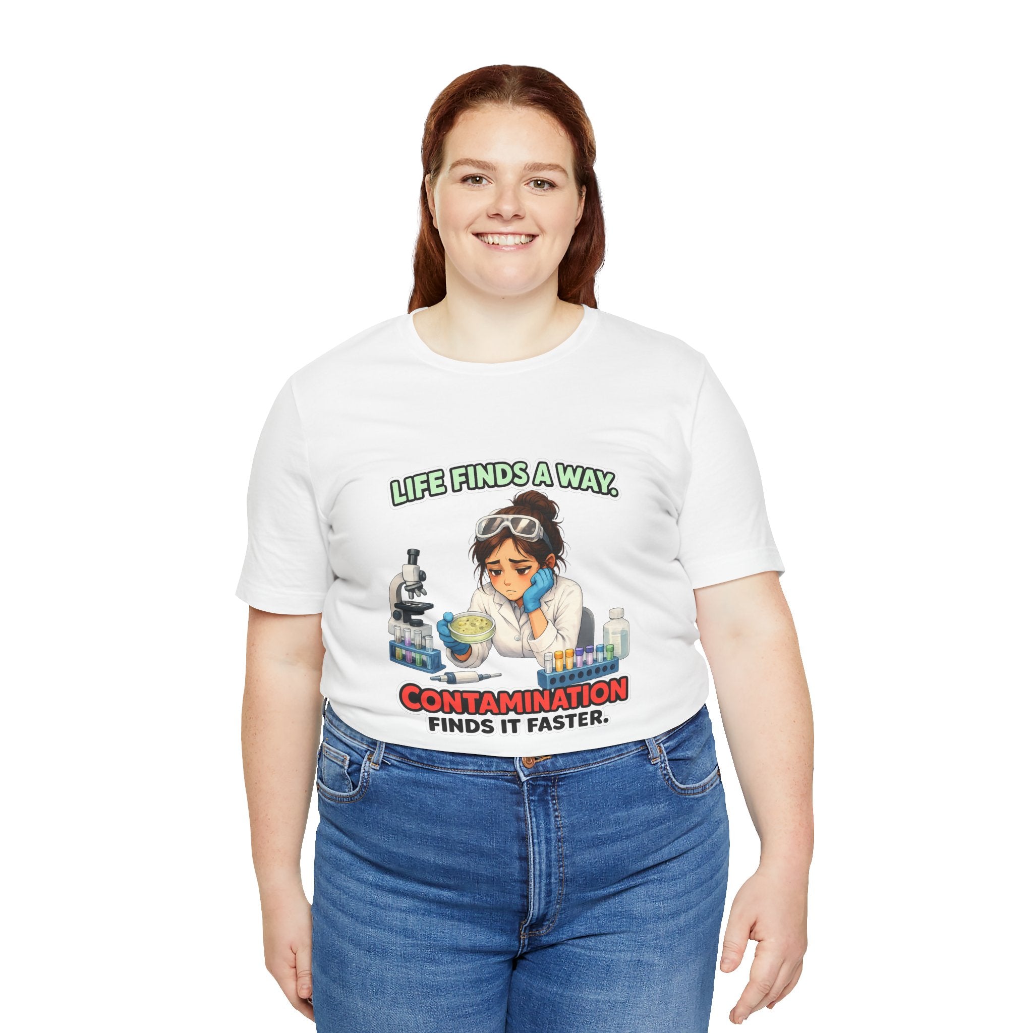 T-shirt - Life Finds a Way, Contamination Finds It Faster | Funny Lab Scientist Shirt