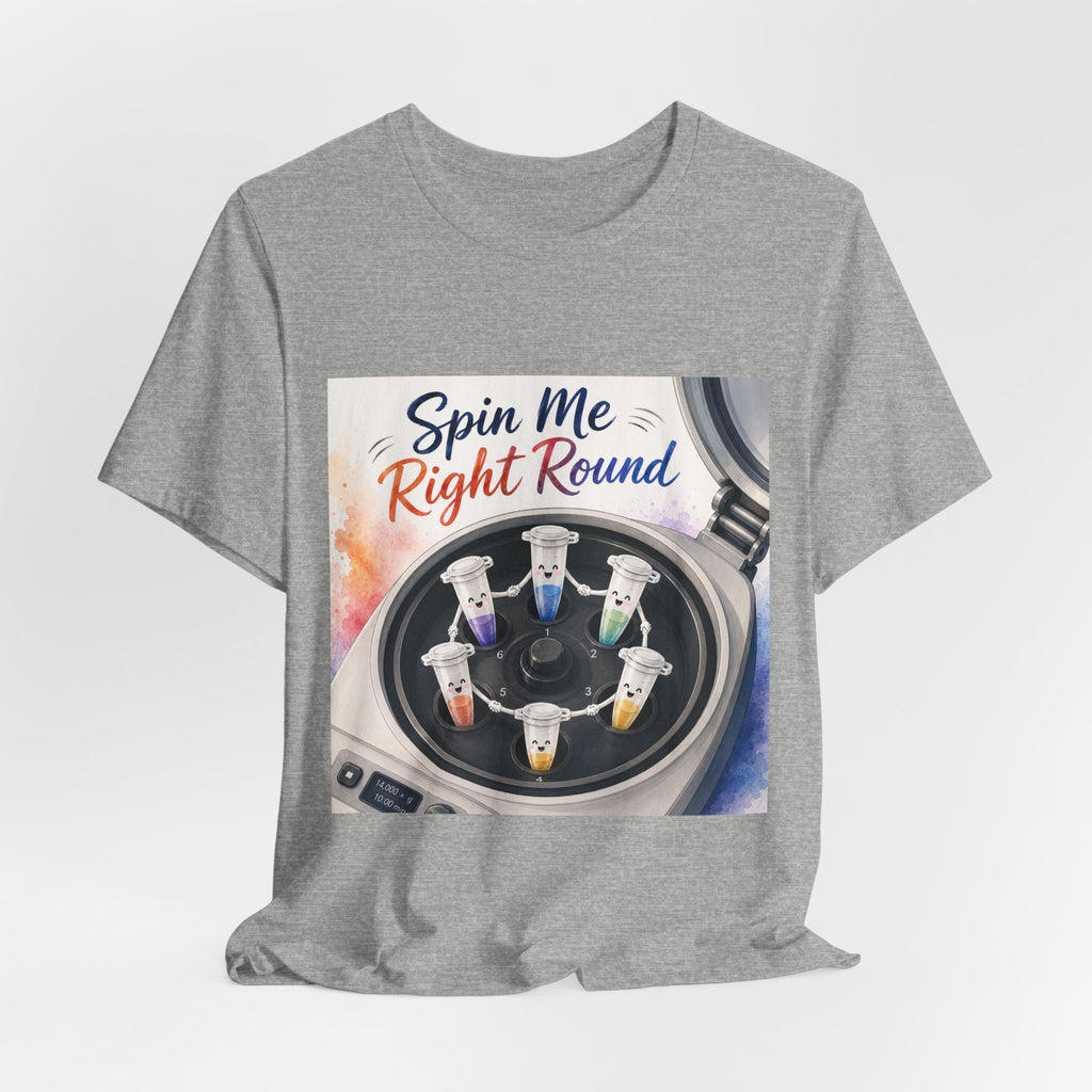 T-Shirt - Spin Me Right Round | Funny Centrifuge Science Shirt