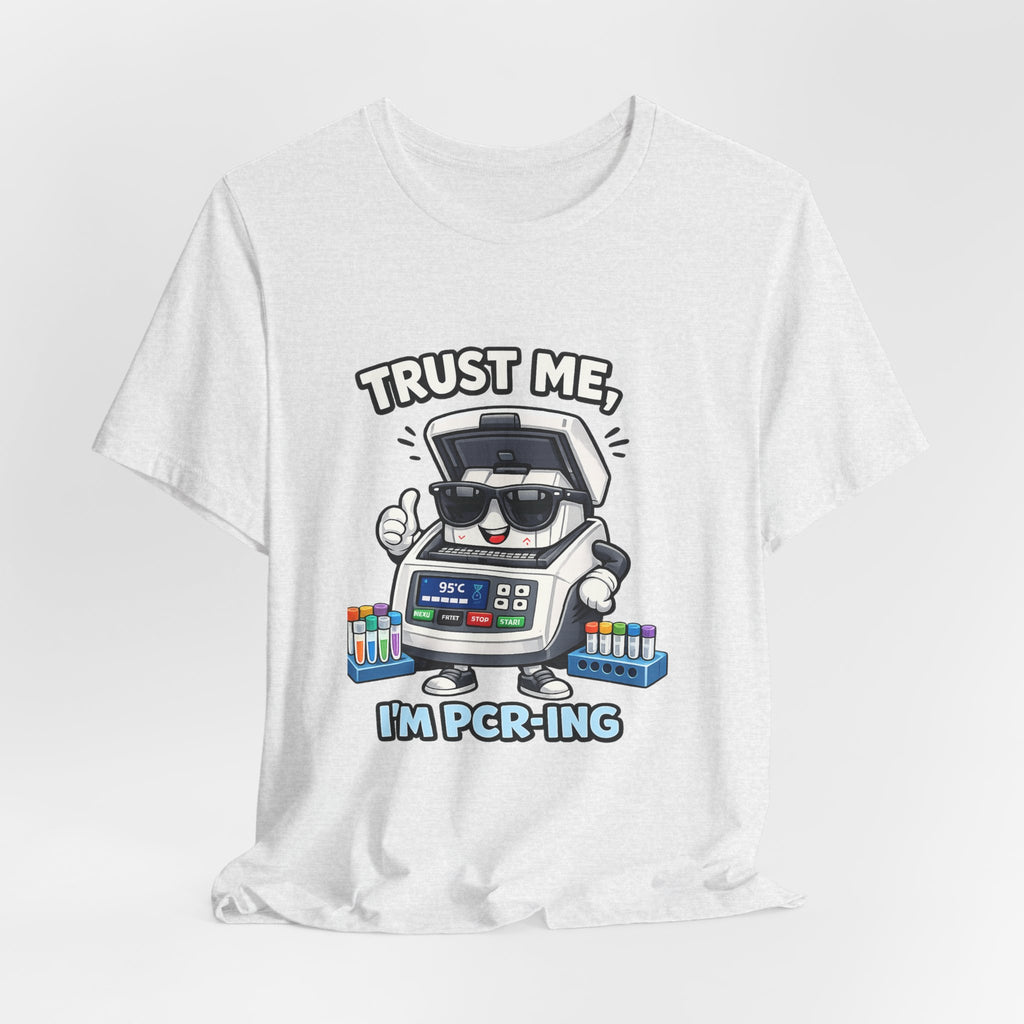 T-Shirt - Trust Me, I'm PCR-ing | Funny Molecular Biology Scientist Shirt