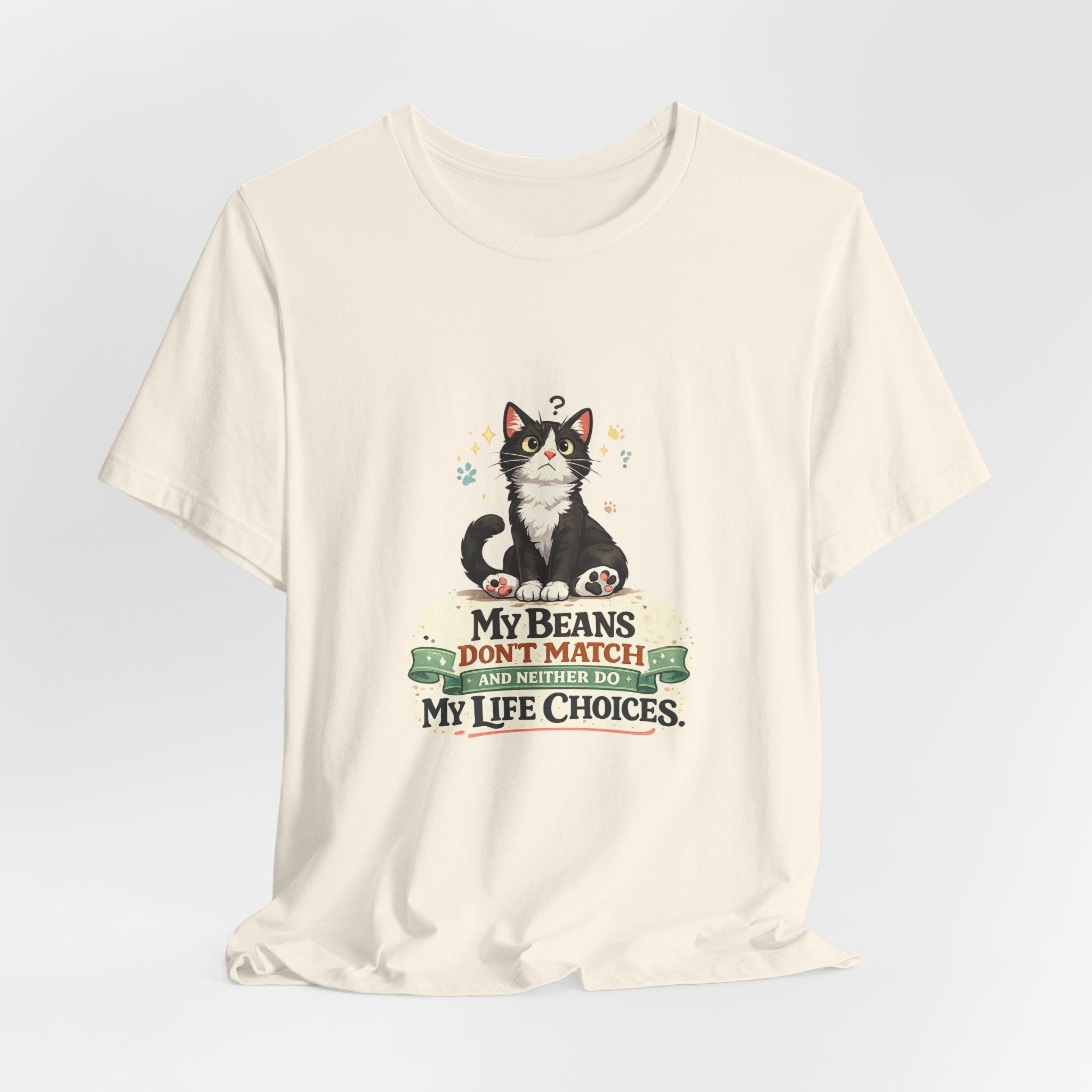T-Shirt - My Beans Don't Match and Neither Do My Life Choices | Funny Tuxedo Cat Design