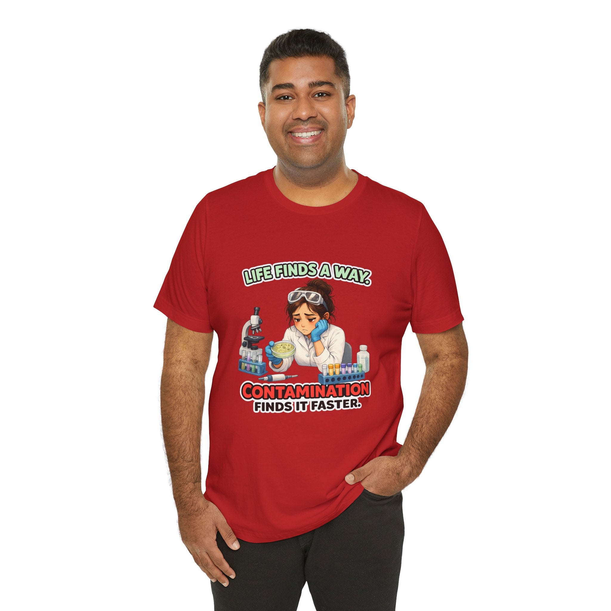 T-shirt - Life Finds a Way, Contamination Finds It Faster | Funny Lab Scientist Shirt
