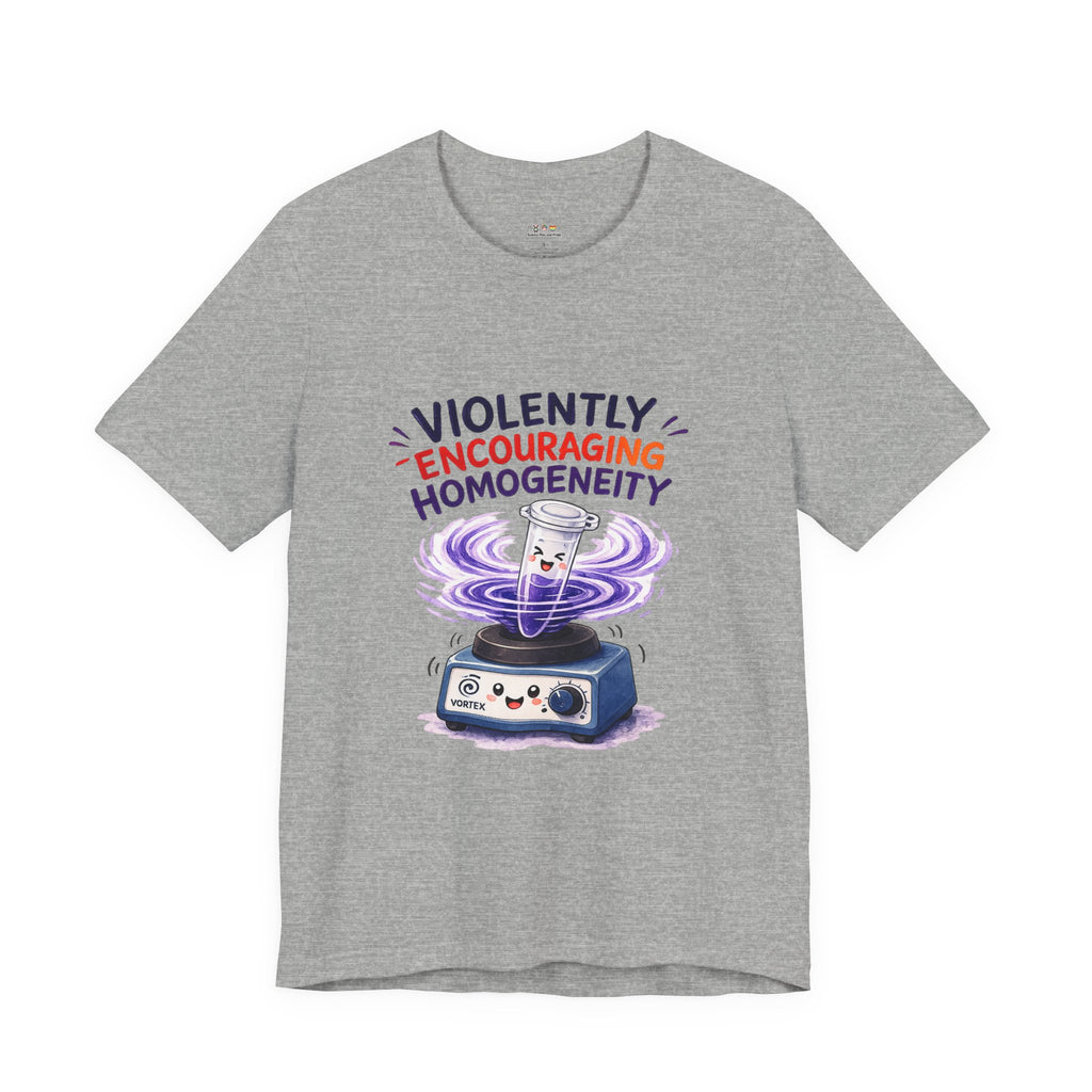 T-Shirt - Violently Encouraging Homogeneity | Funny Vortex Mixer Science Shirt