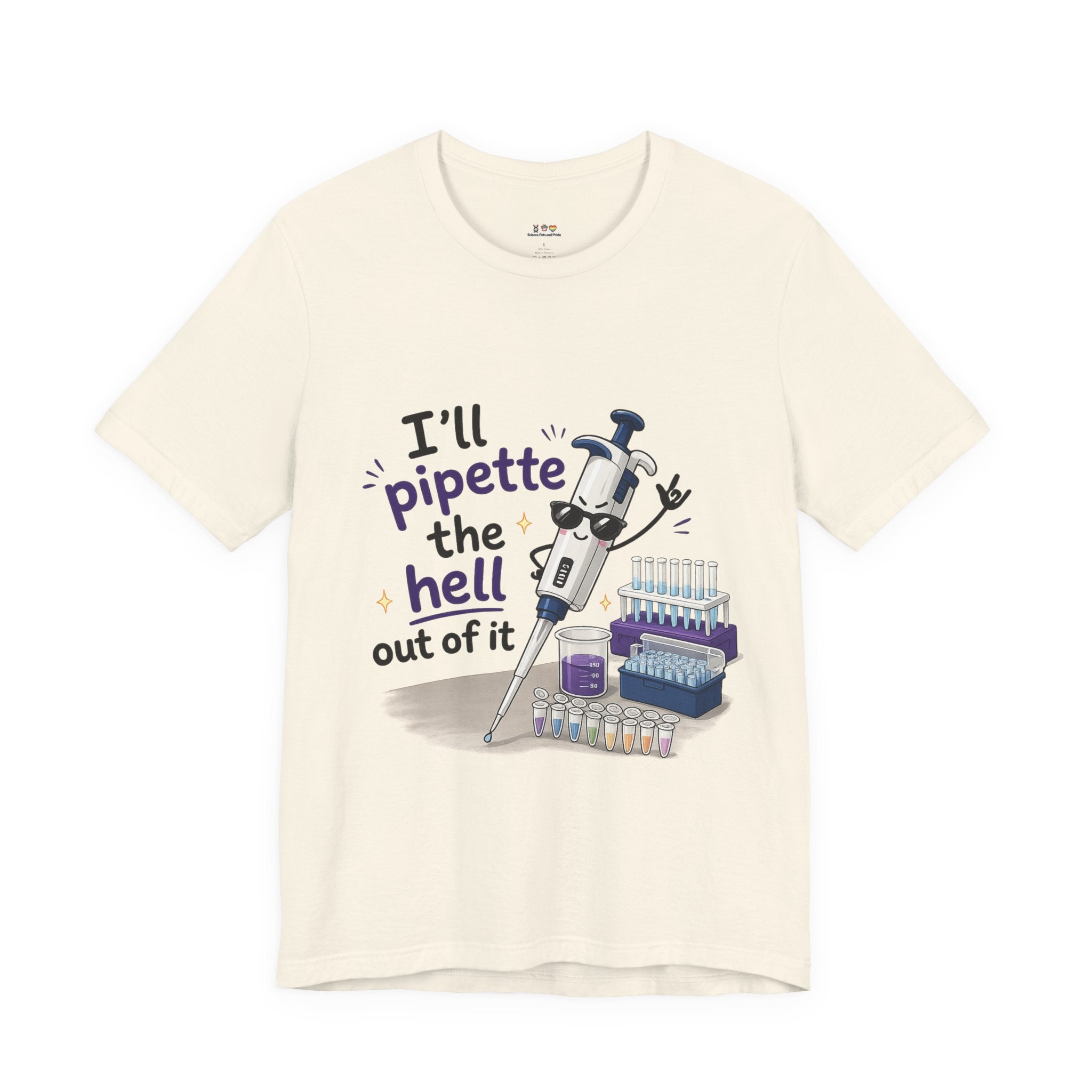 T-Shirt - I'll Pipette the Hell Out of It | Funny Laboratory Scientist Shirt