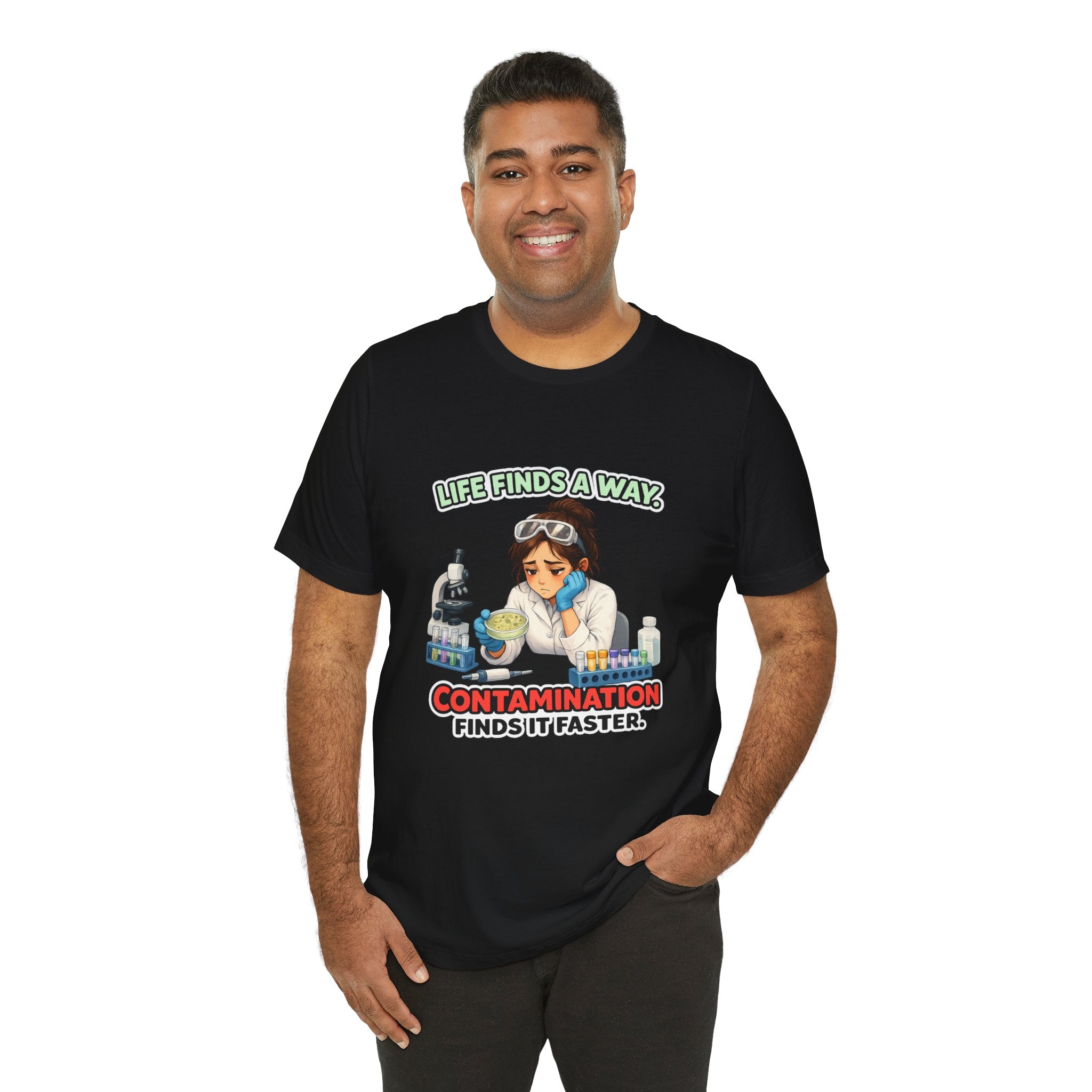 T-shirt - Life Finds a Way, Contamination Finds It Faster | Funny Lab Scientist Shirt