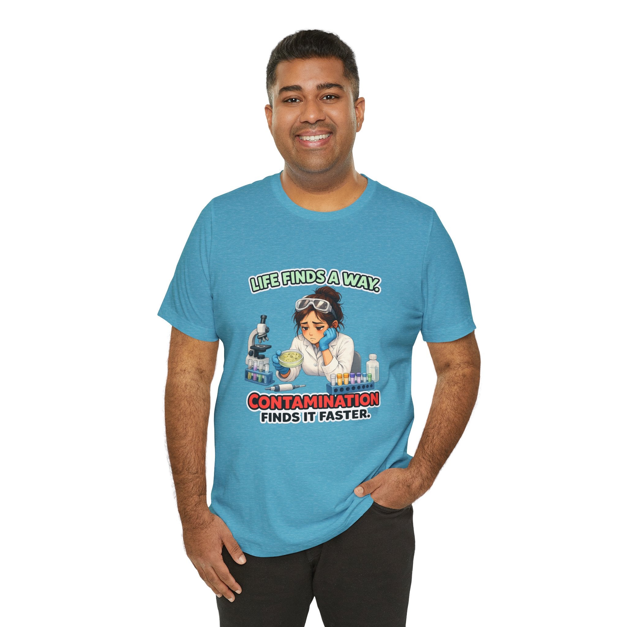 T-shirt - Life Finds a Way, Contamination Finds It Faster | Funny Lab Scientist Shirt
