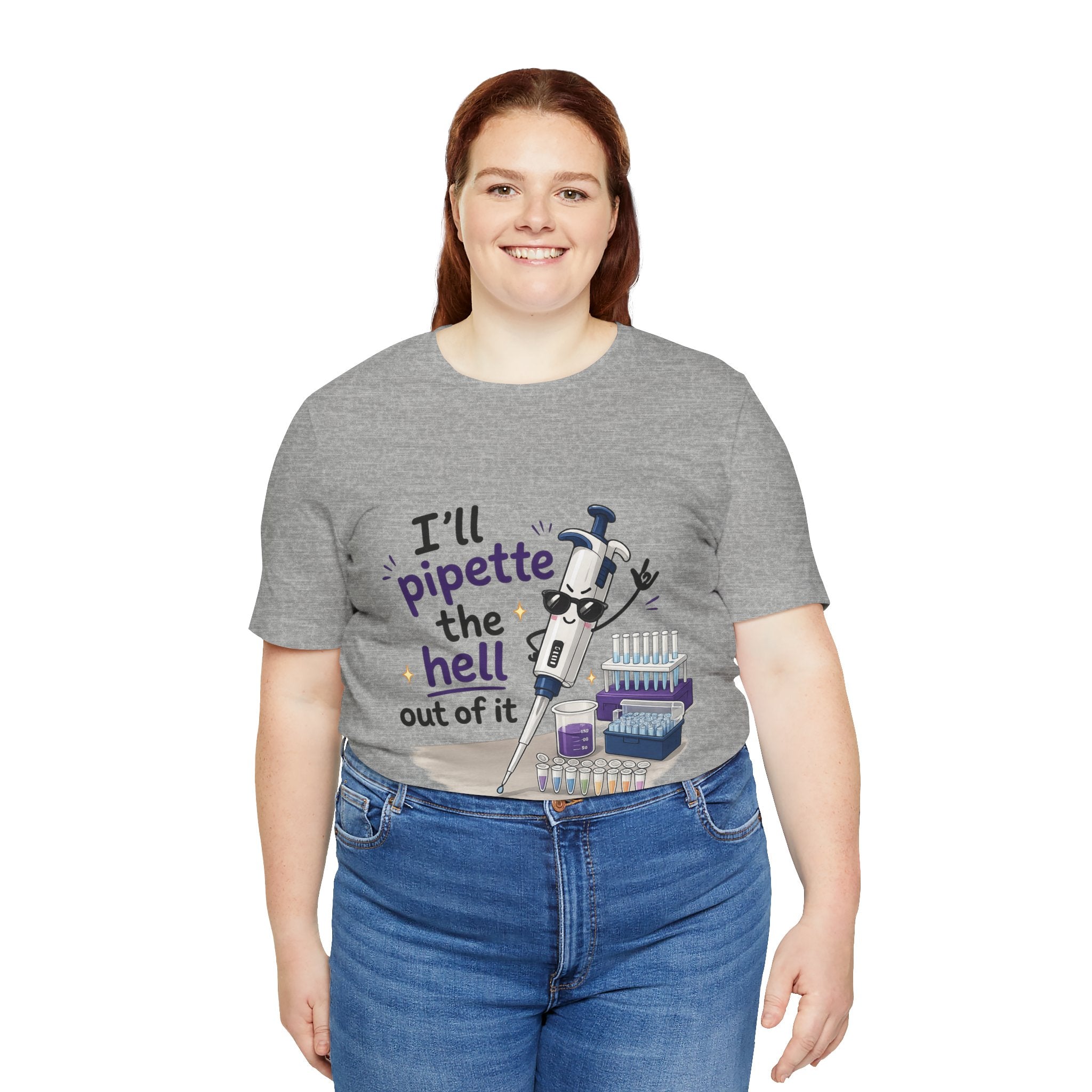 T-Shirt - I'll Pipette the Hell Out of It | Funny Laboratory Scientist Shirt