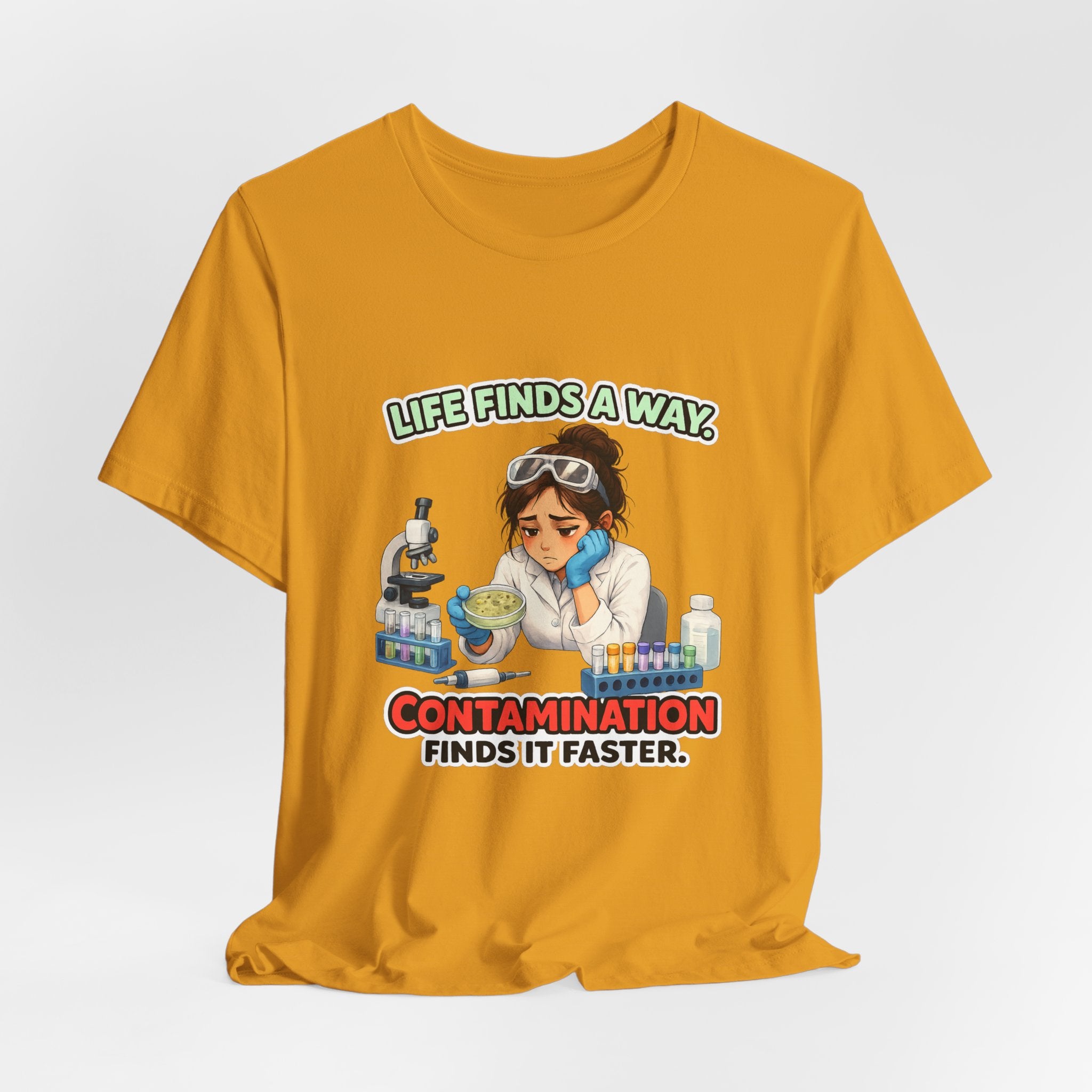 T-shirt - Life Finds a Way, Contamination Finds It Faster | Funny Lab Scientist Shirt